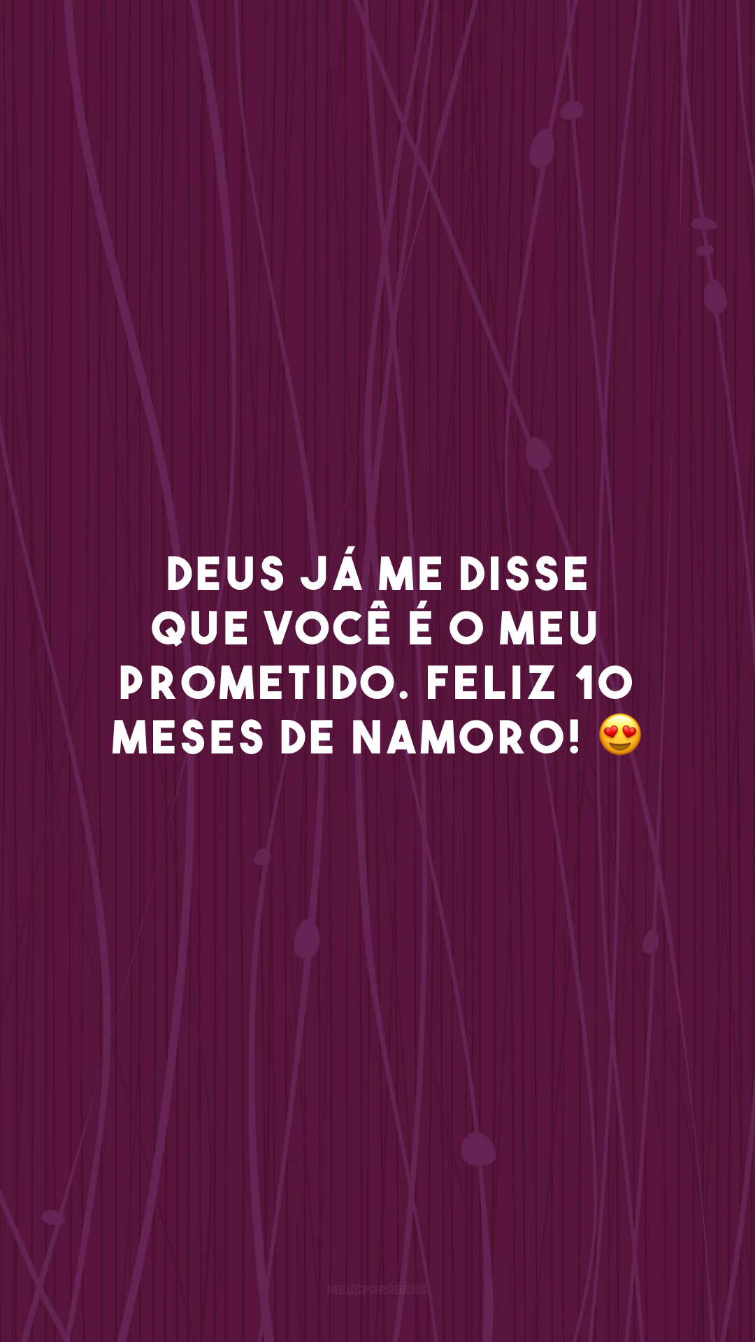 Deus já me disse que você é o meu prometido. Feliz 10 meses de namoro! 😍