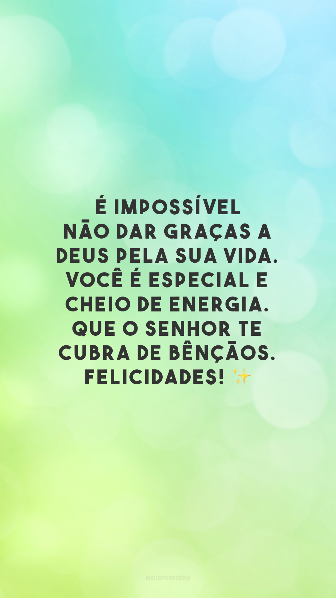 É impossível não dar graças a Deus pela sua vida. Você é especial e cheio de energia. Que o Senhor te cubra de bênçãos. Felicidades! ✨