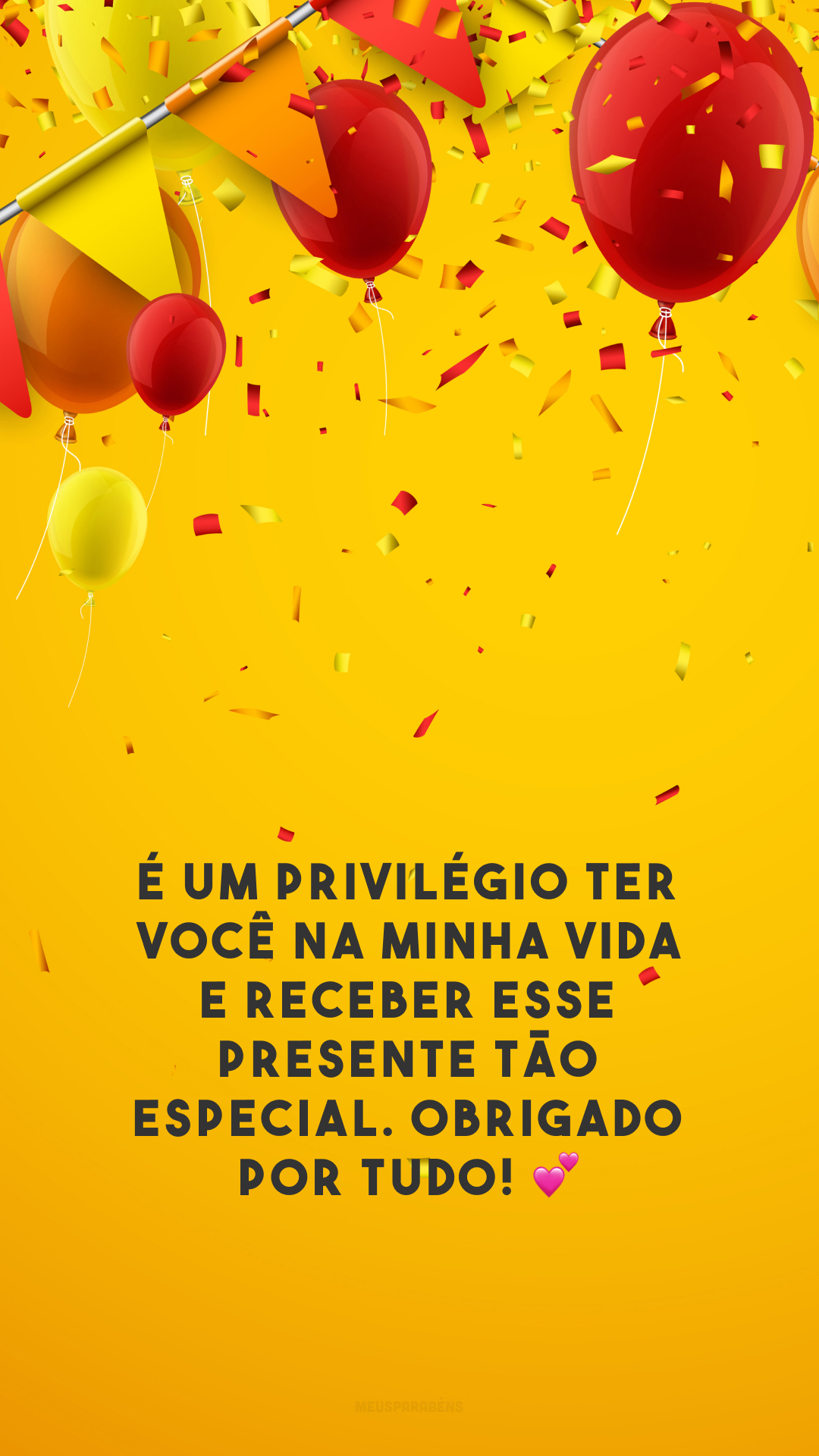 É um privilégio ter você na minha vida e receber esse presente tão especial. Obrigado por tudo! 💕