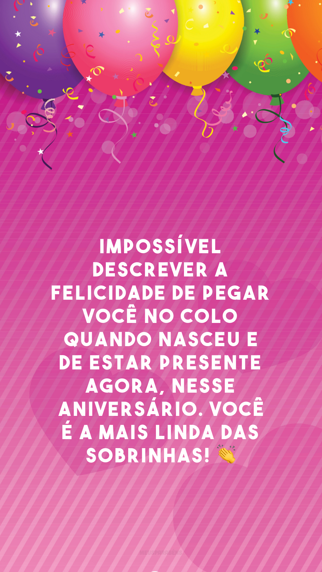 Impossível descrever a felicidade de pegar você no colo quando nasceu e de estar presente agora, nesse aniversário. Você é a mais linda das sobrinhas! 👏