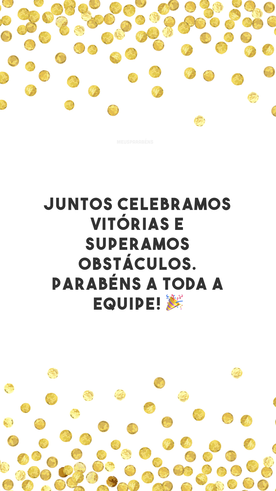 Juntos celebramos vitórias e superamos obstáculos. Parabéns a toda a equipe! 🎉