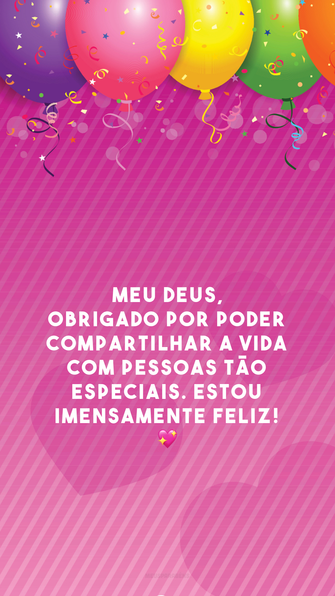 Meu Deus, obrigado por poder compartilhar a vida com pessoas tão especiais. Estou imensamente feliz! 💖