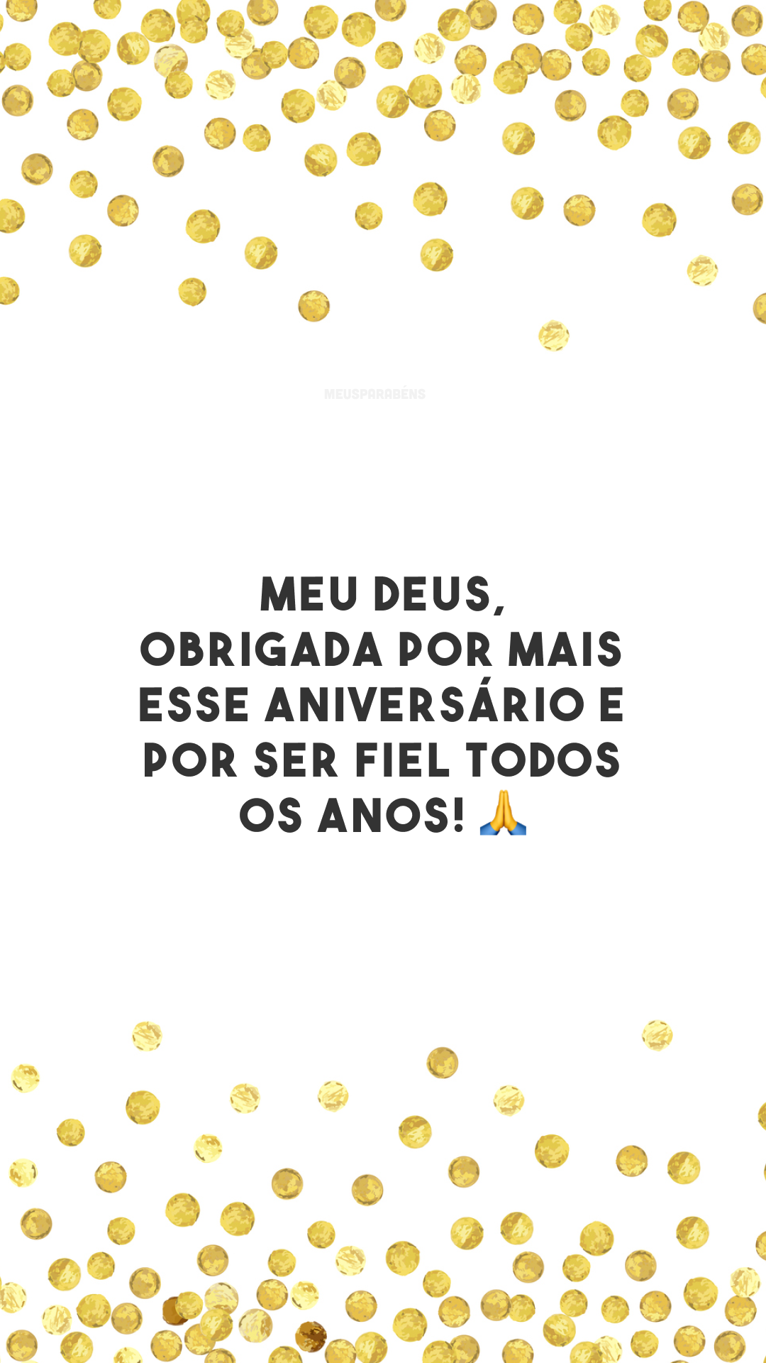 Meu Deus, obrigada por mais esse aniversário e por ser fiel todos os anos! 🙏