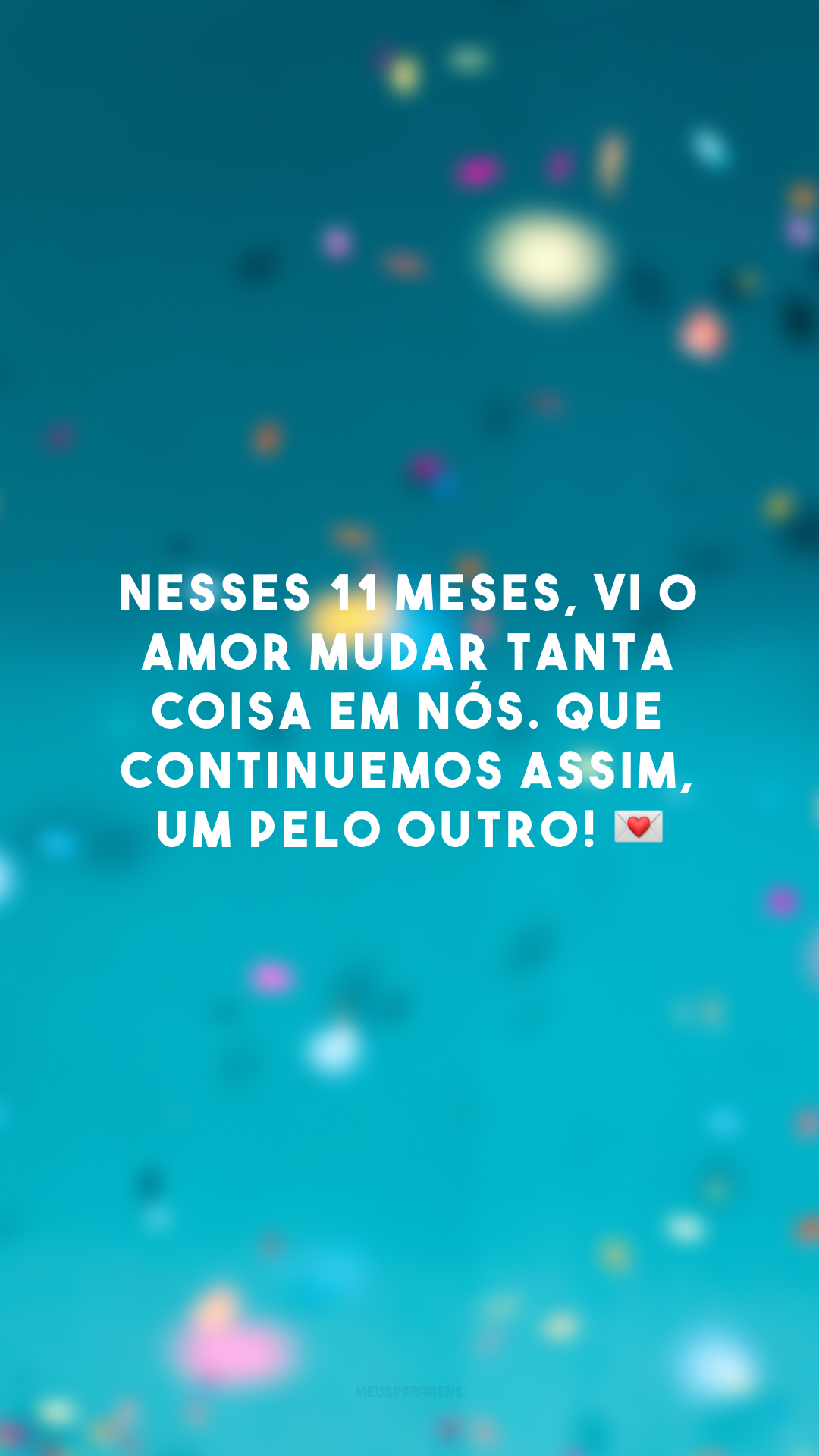 Nesses 11 meses, vi o amor mudar tanta coisa em nós. Que continuemos assim, um pelo outro! 💌