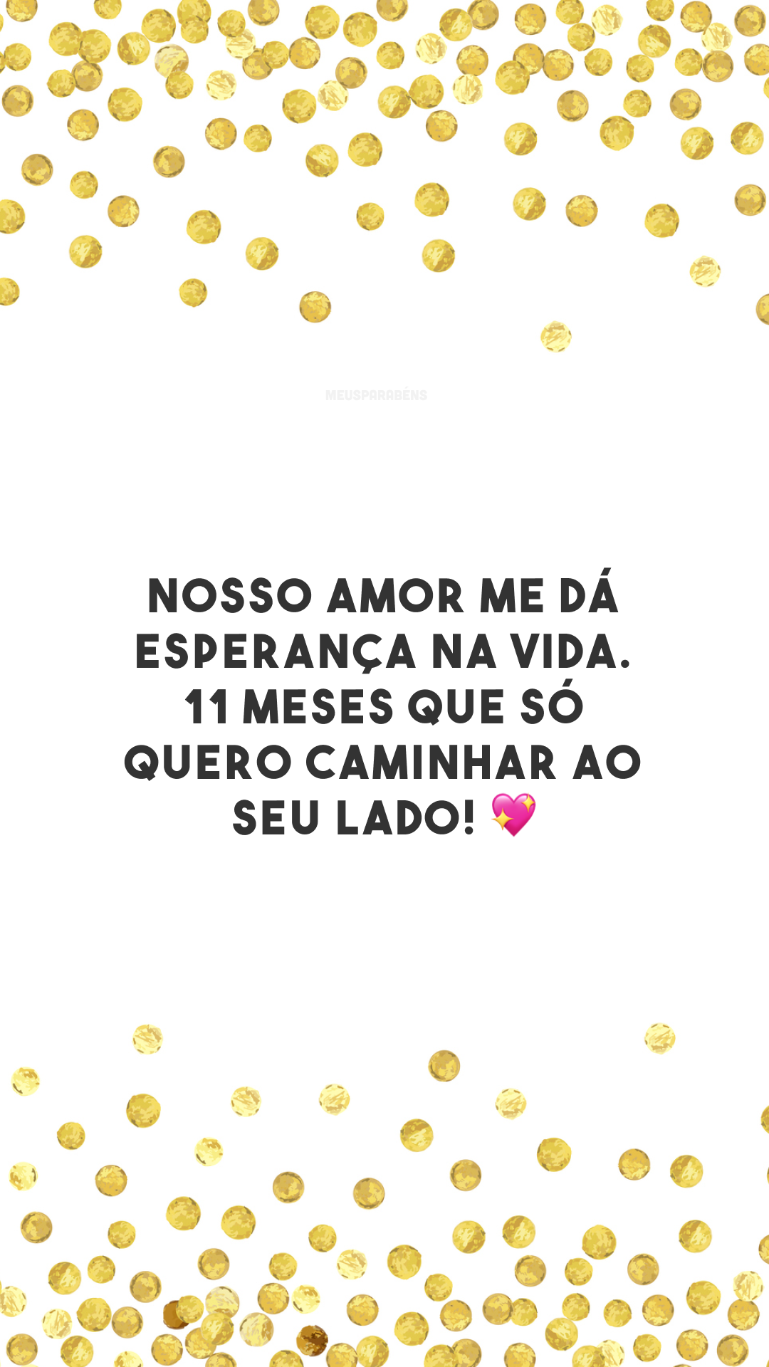 Nosso amor me dá esperança na vida. 11 meses que só quero caminhar ao seu lado! 💖