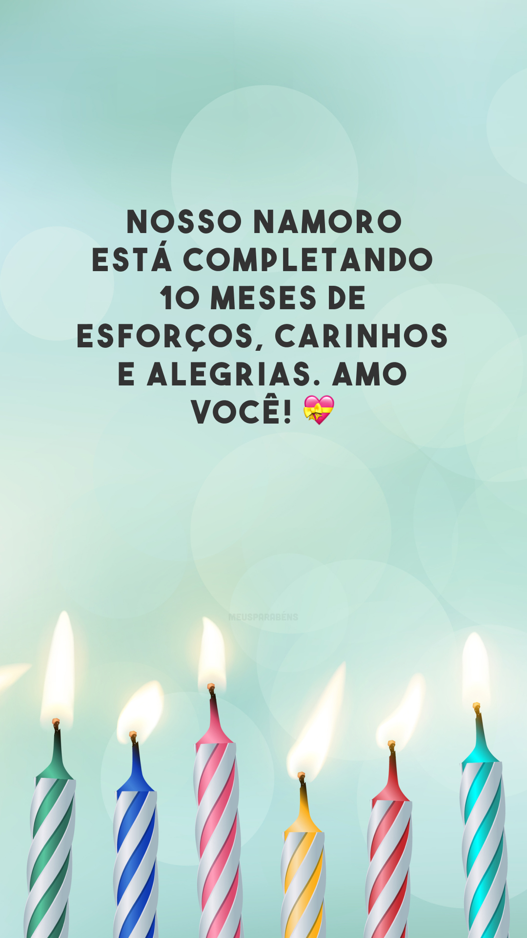 Nosso namoro está completando 10 meses de esforços, carinhos e alegrias. Amo você! 💝