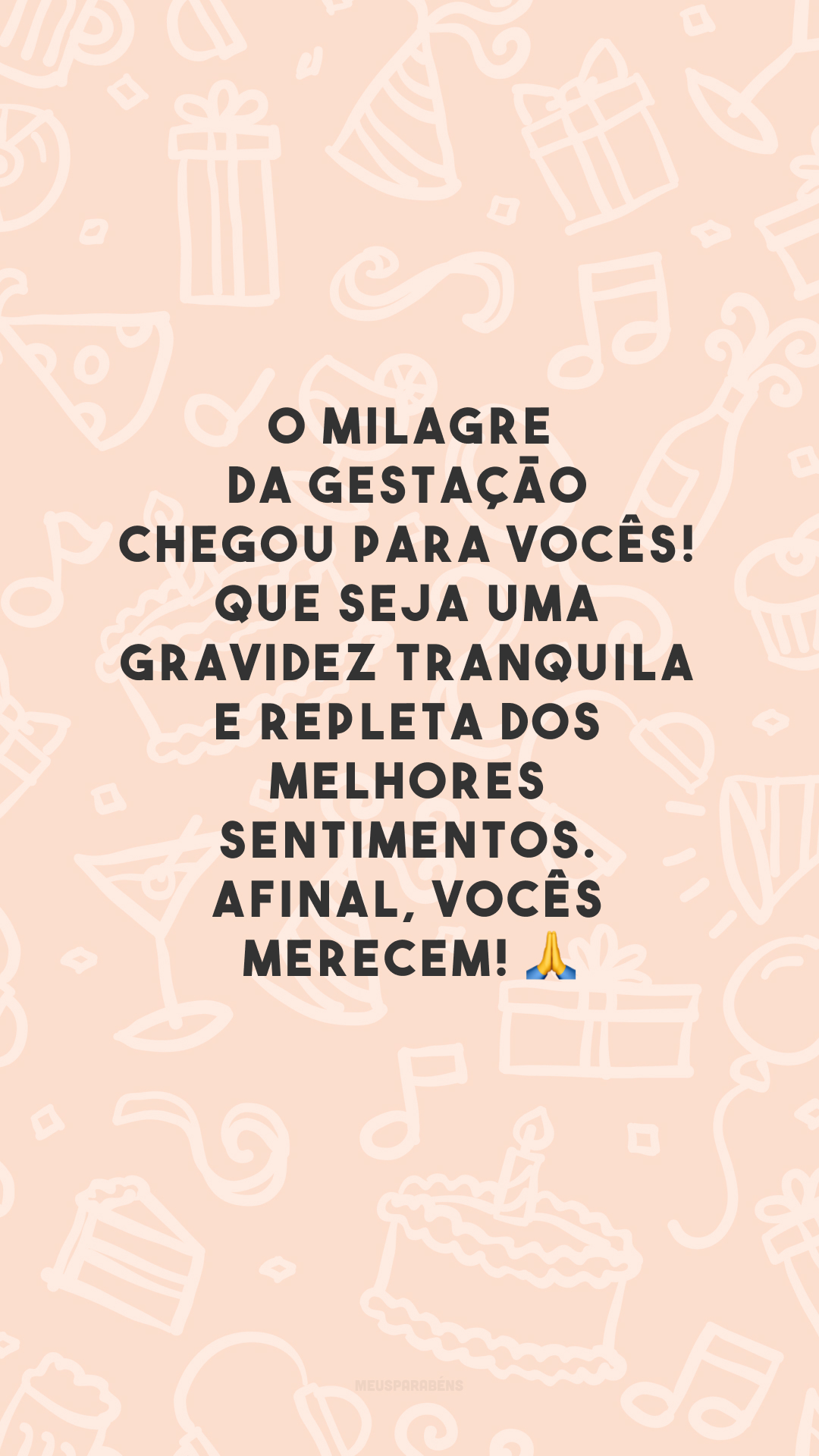 O milagre da gestação chegou para vocês! Que seja uma gravidez tranquila e repleta dos melhores sentimentos. Afinal, vocês merecem! 🙏