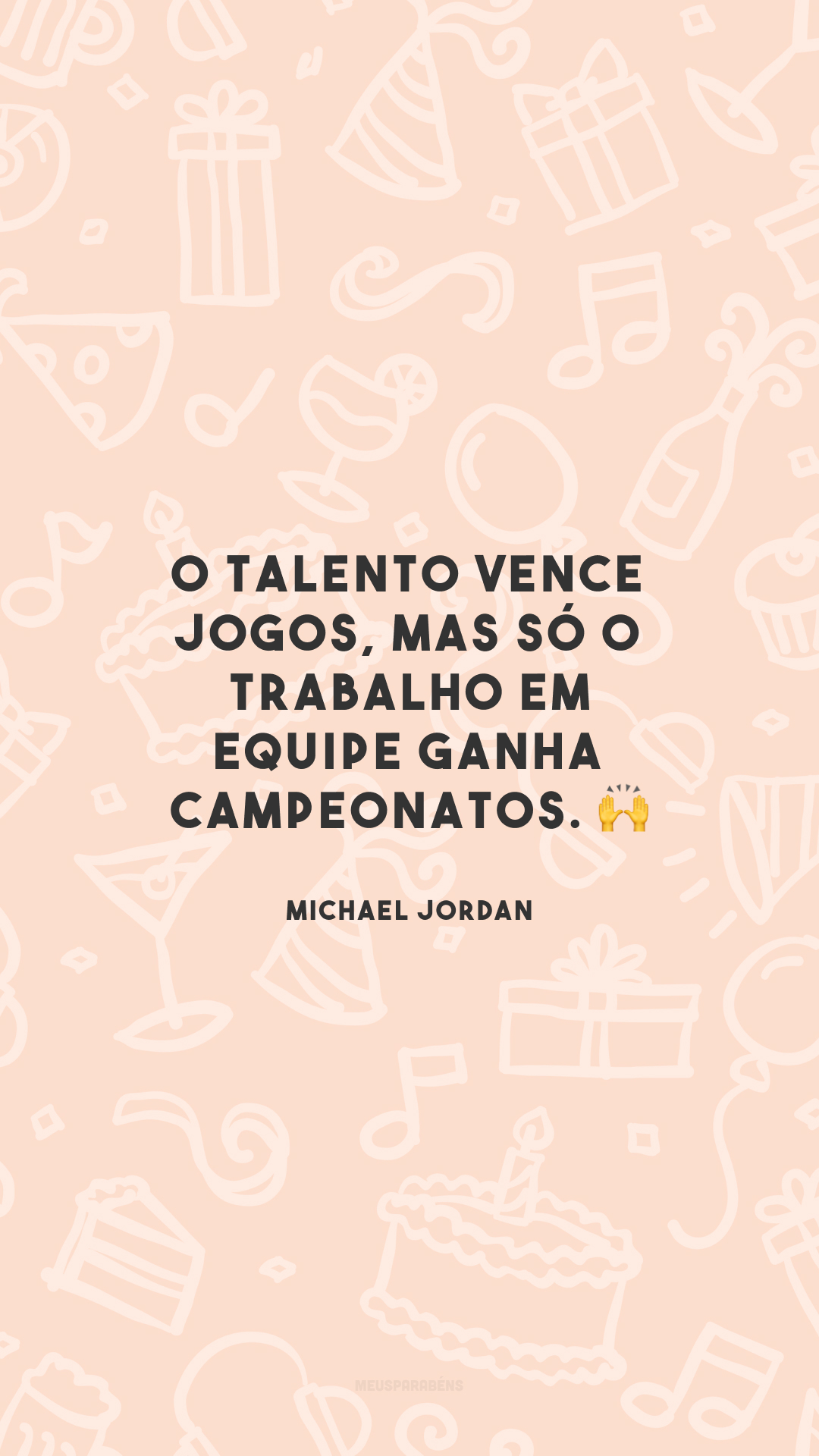 O talento vence jogos, mas só o trabalho em equipe ganha campeonatos. 🙌