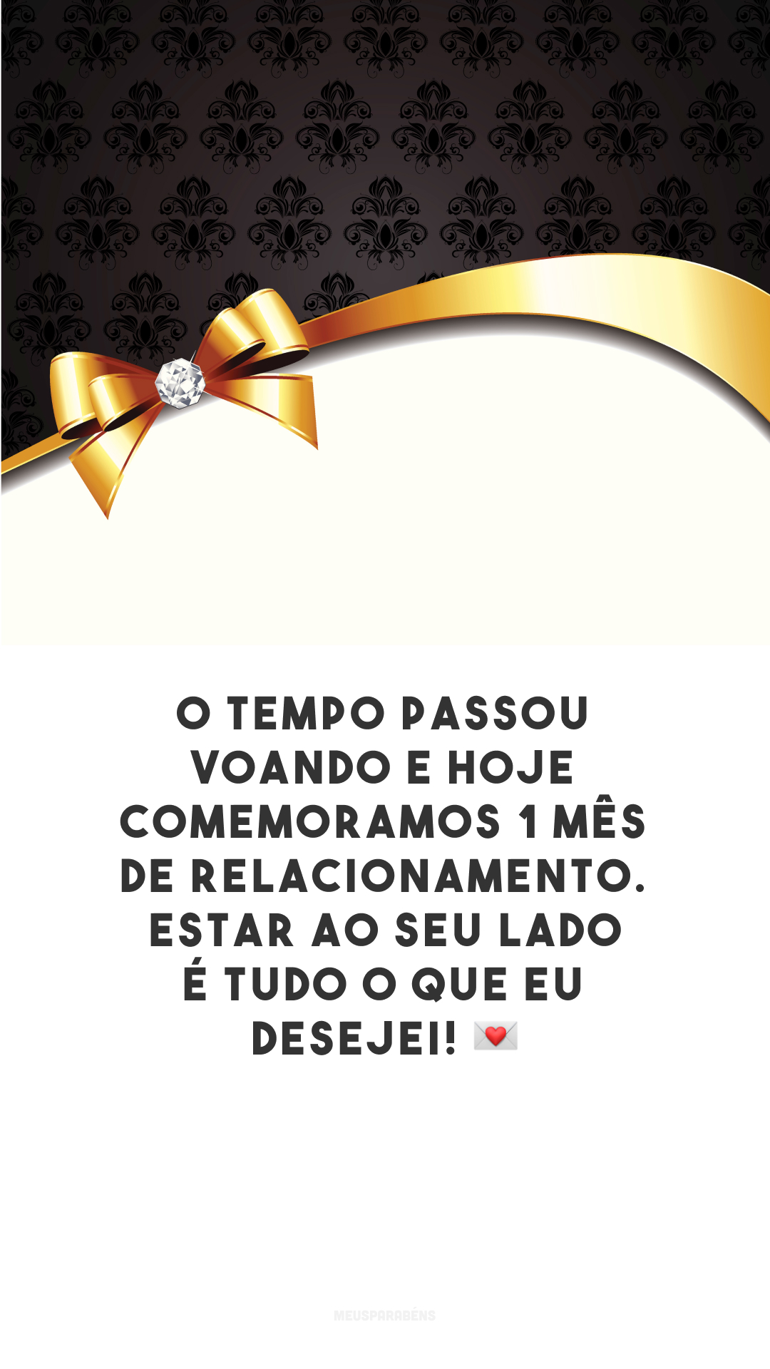 O tempo passou voando e hoje comemoramos 1 mês de relacionamento. Estar ao seu lado é tudo o que eu desejei! 💌