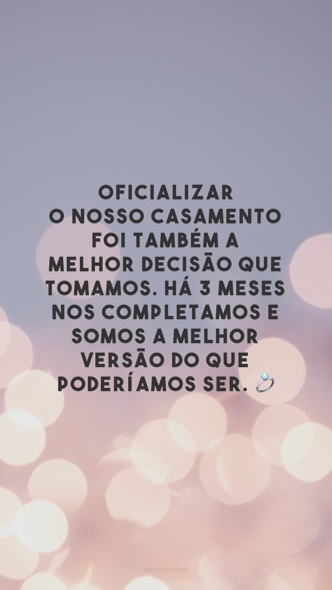 Oficializar o nosso casamento foi também a melhor decisão que tomamos. Há 3 meses nos completamos e somos a melhor versão do que poderíamos ser. 💍