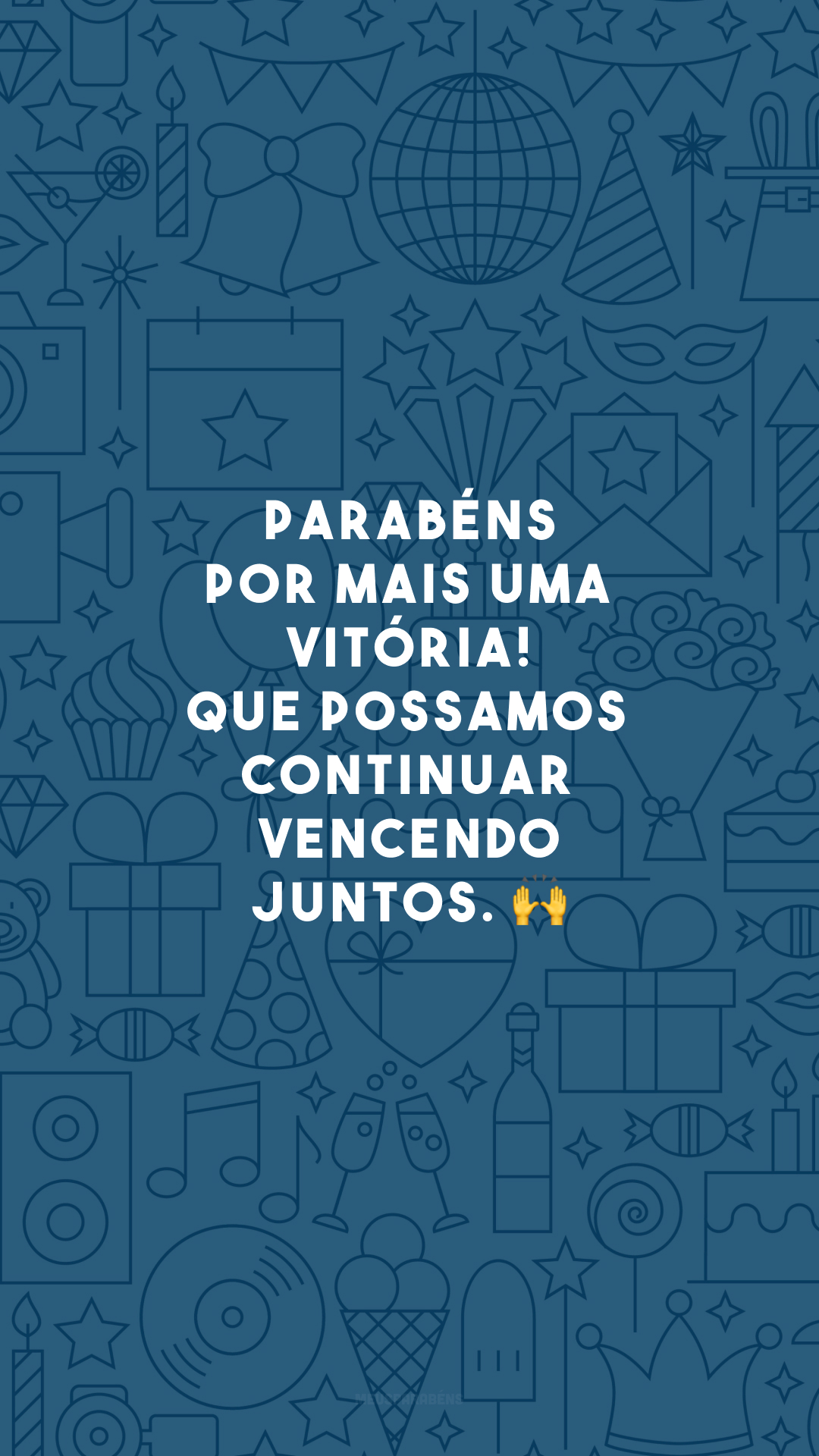 Parabéns por mais uma vitória! Que possamos continuar vencendo juntos. 🙌