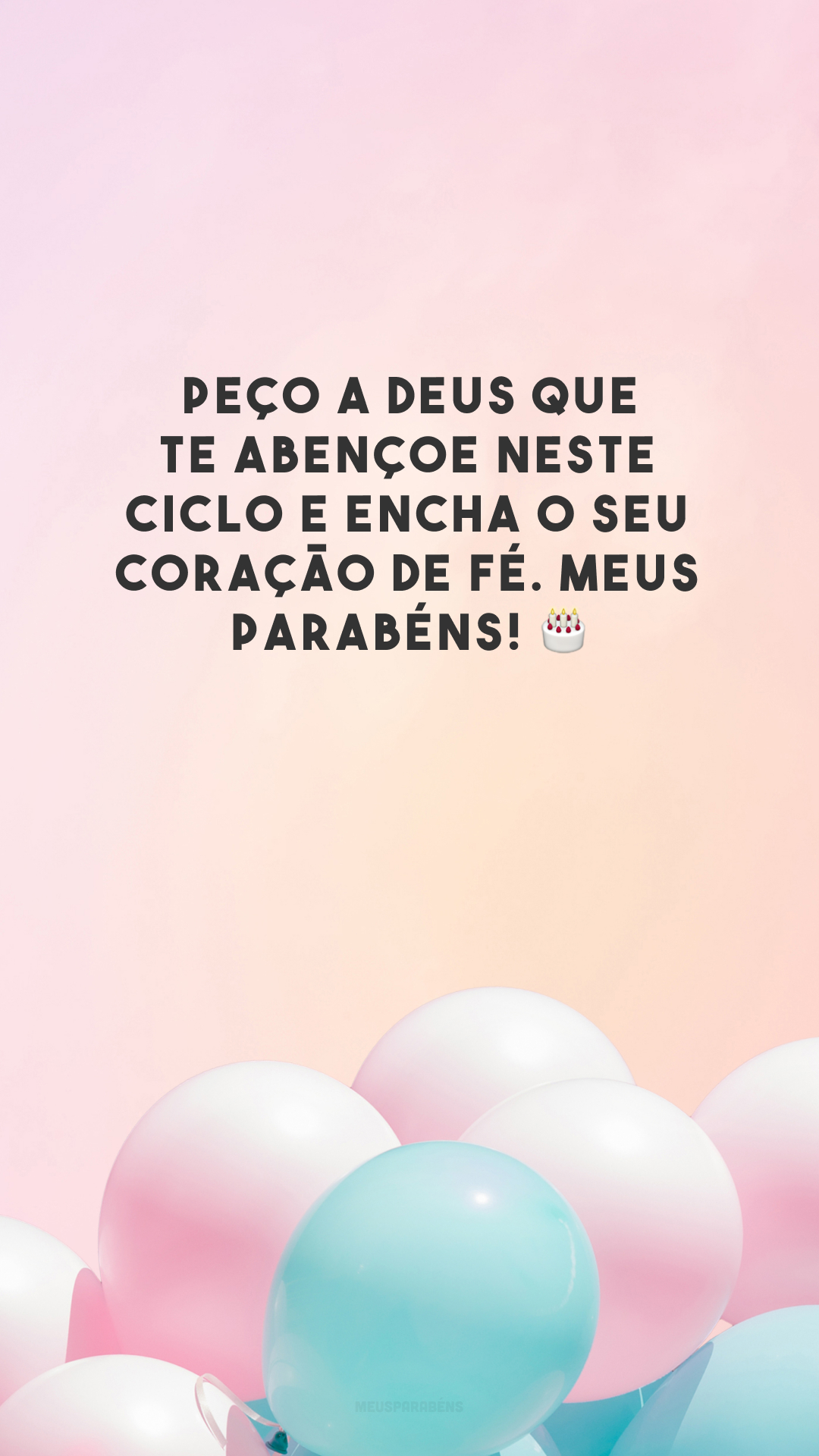 Peço a Deus que te abençoe neste ciclo e encha o seu coração de fé. Meus parabéns! 🎂