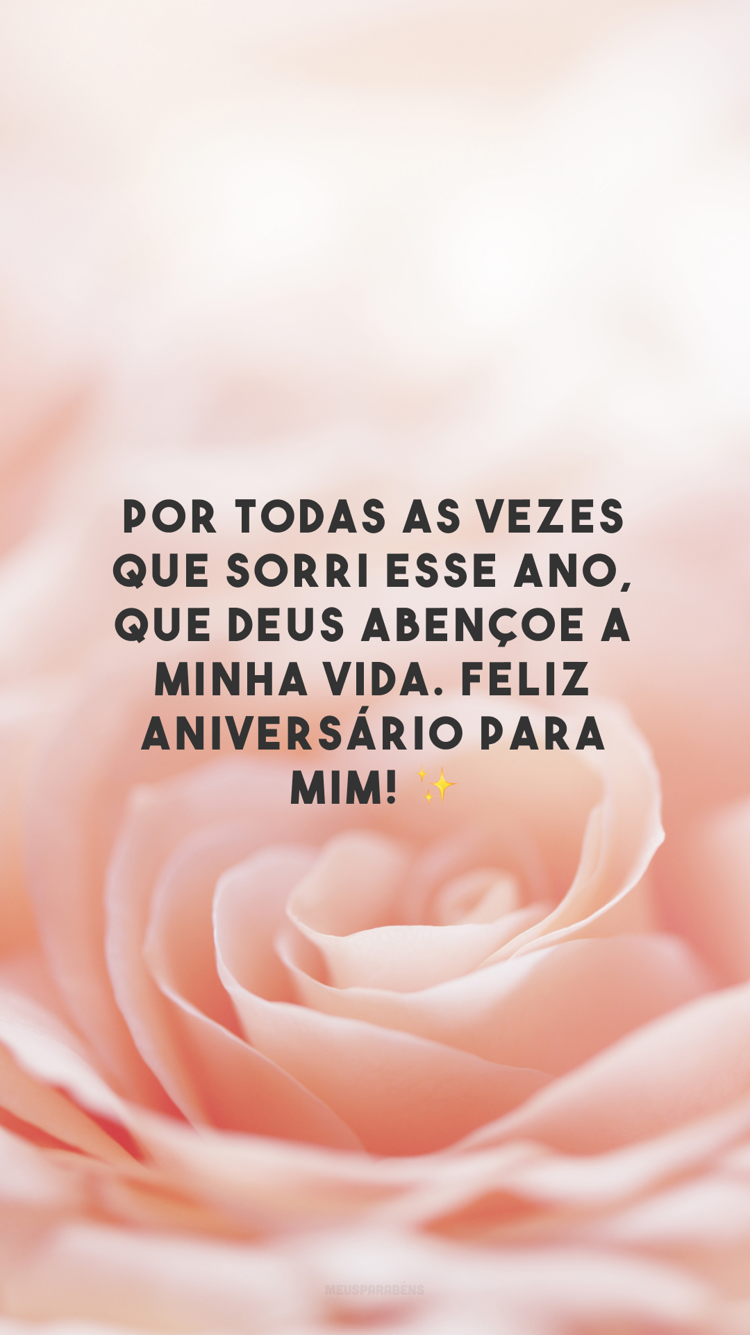 Por todas as vezes que sorri esse ano, que Deus abençoe a minha vida. Feliz aniversário para mim! ✨