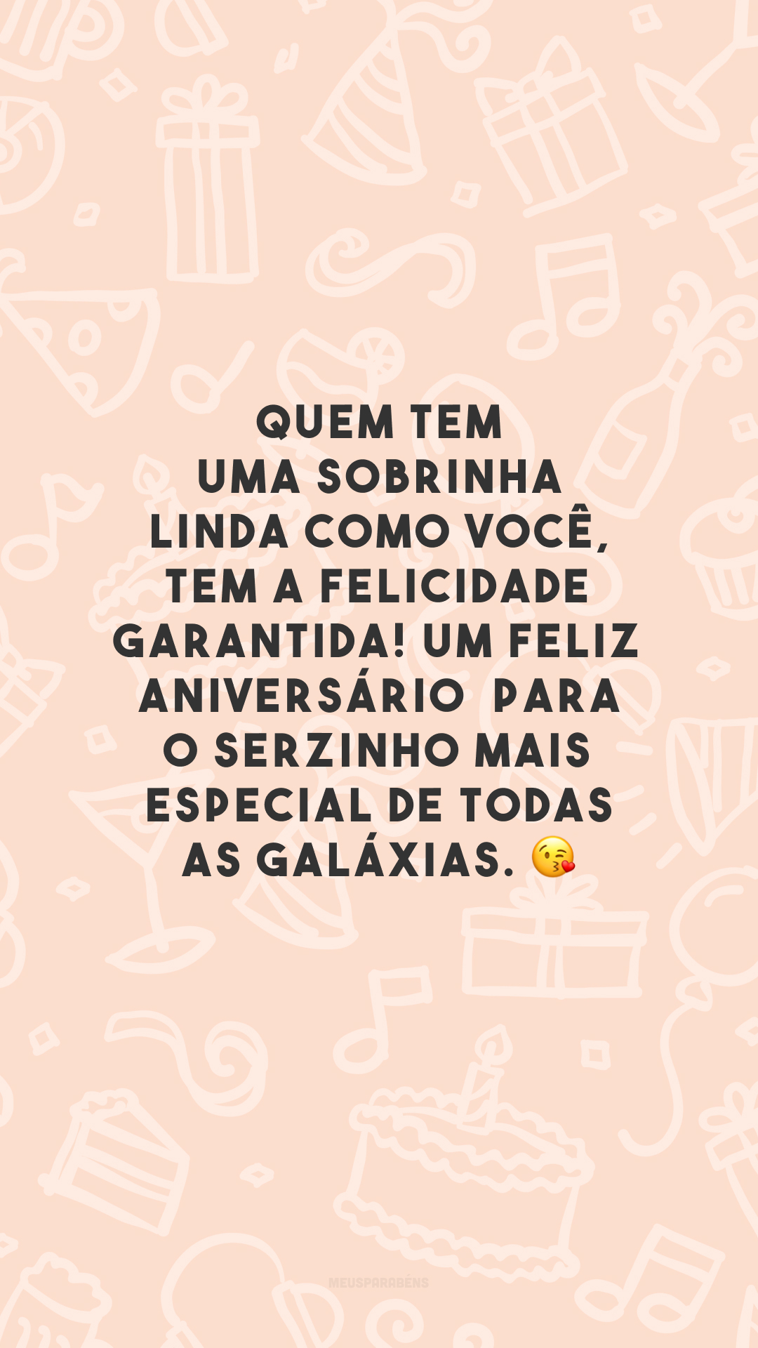 Quem tem uma sobrinha linda como você, tem a felicidade garantida! Um feliz aniversário  para o serzinho mais especial de todas as galáxias. 😘