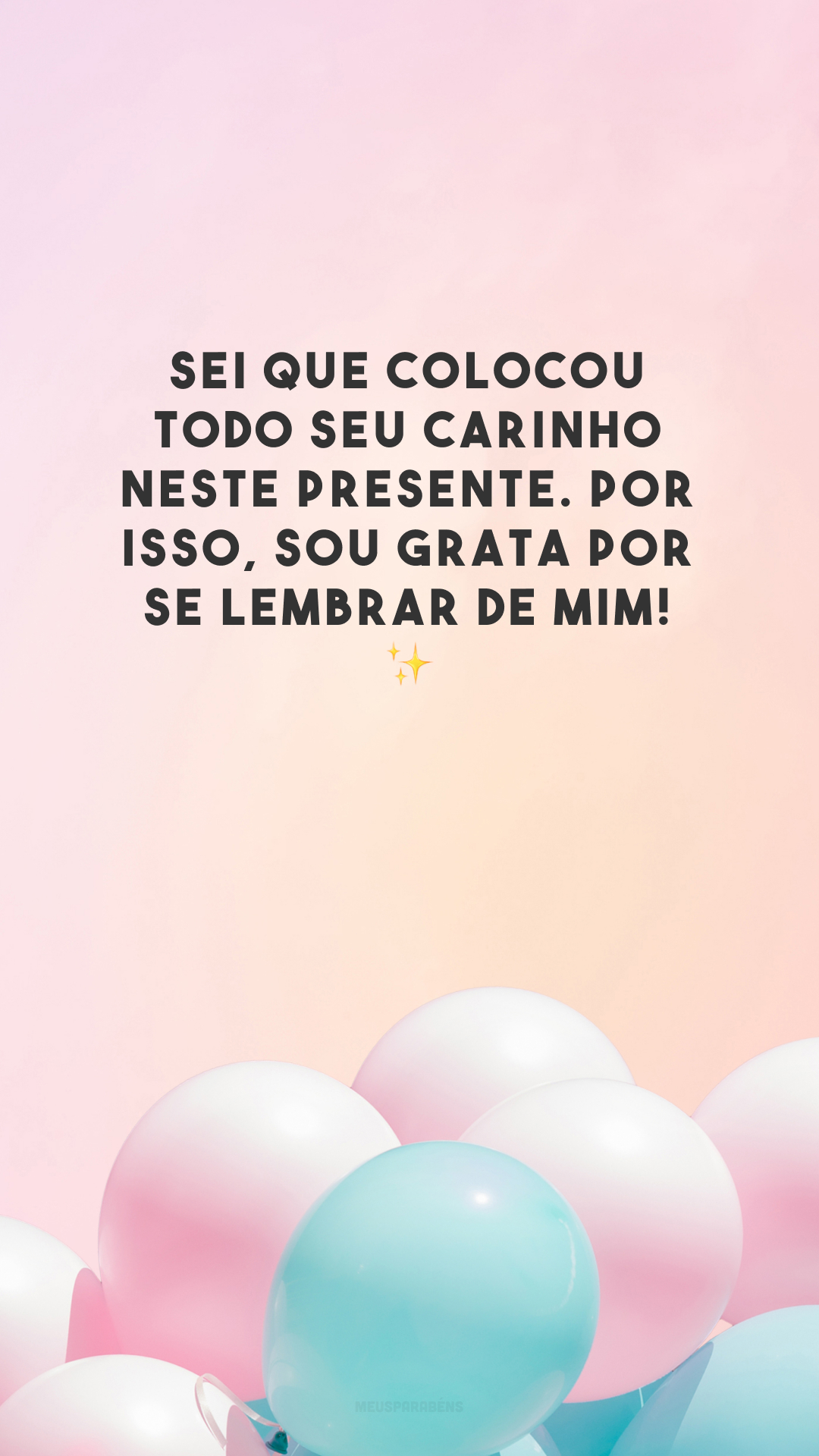 Sei que colocou todo seu carinho neste presente. Por isso, sou grata por se lembrar de mim! ✨