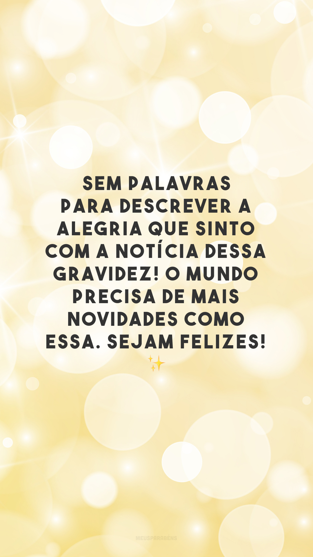 Sem palavras para descrever a alegria que sinto com a notícia dessa gravidez! O mundo precisa de mais novidades como essa. Sejam felizes! ✨