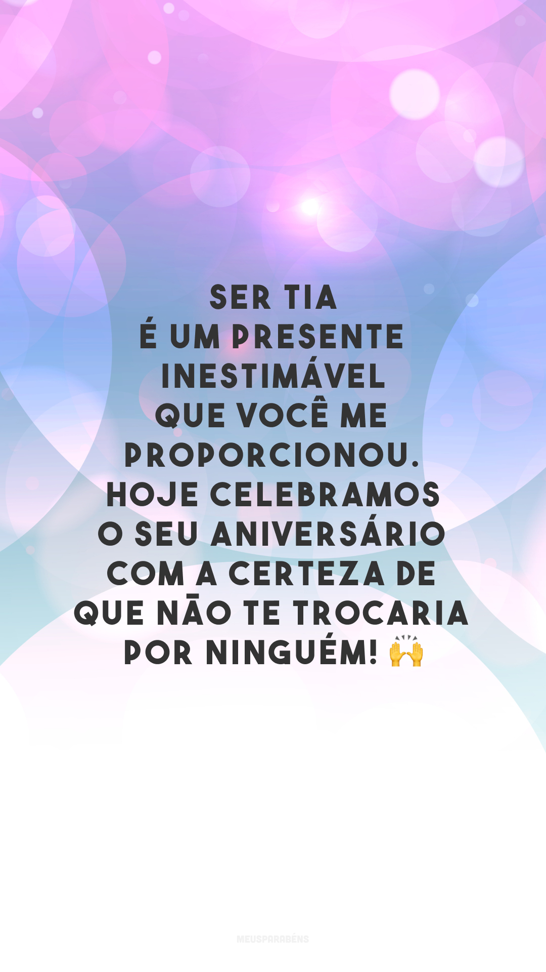 Ser tia é um presente inestimável que você me proporcionou. Hoje celebramos o seu aniversário com a certeza de que não te trocaria por ninguém! 🙌