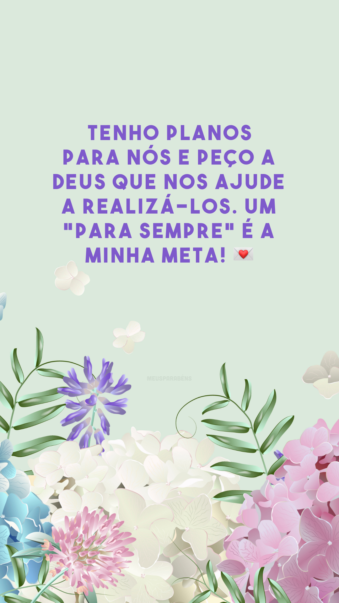 Tenho planos para nós e peço a Deus que nos ajude a realizá-los. Um 