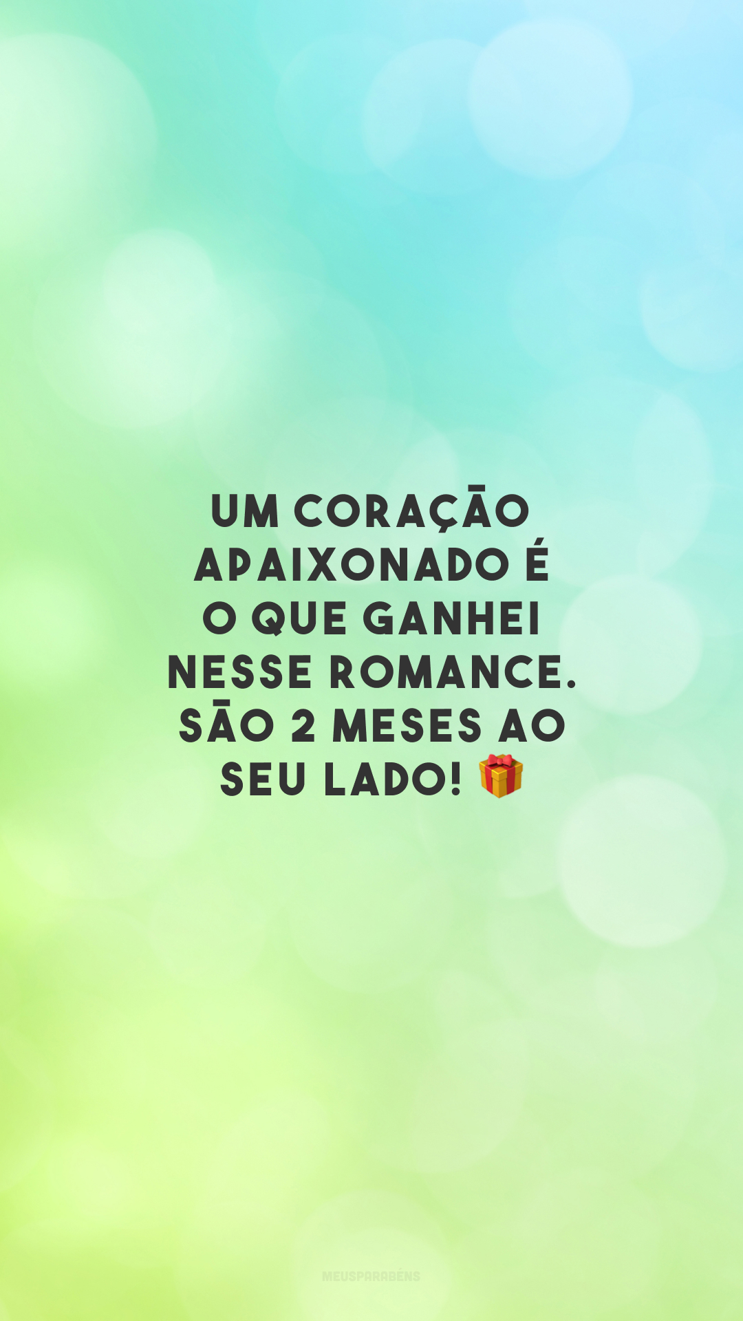 Um coração apaixonado é o que ganhei nesse romance. São 2 meses ao seu lado! 🎁