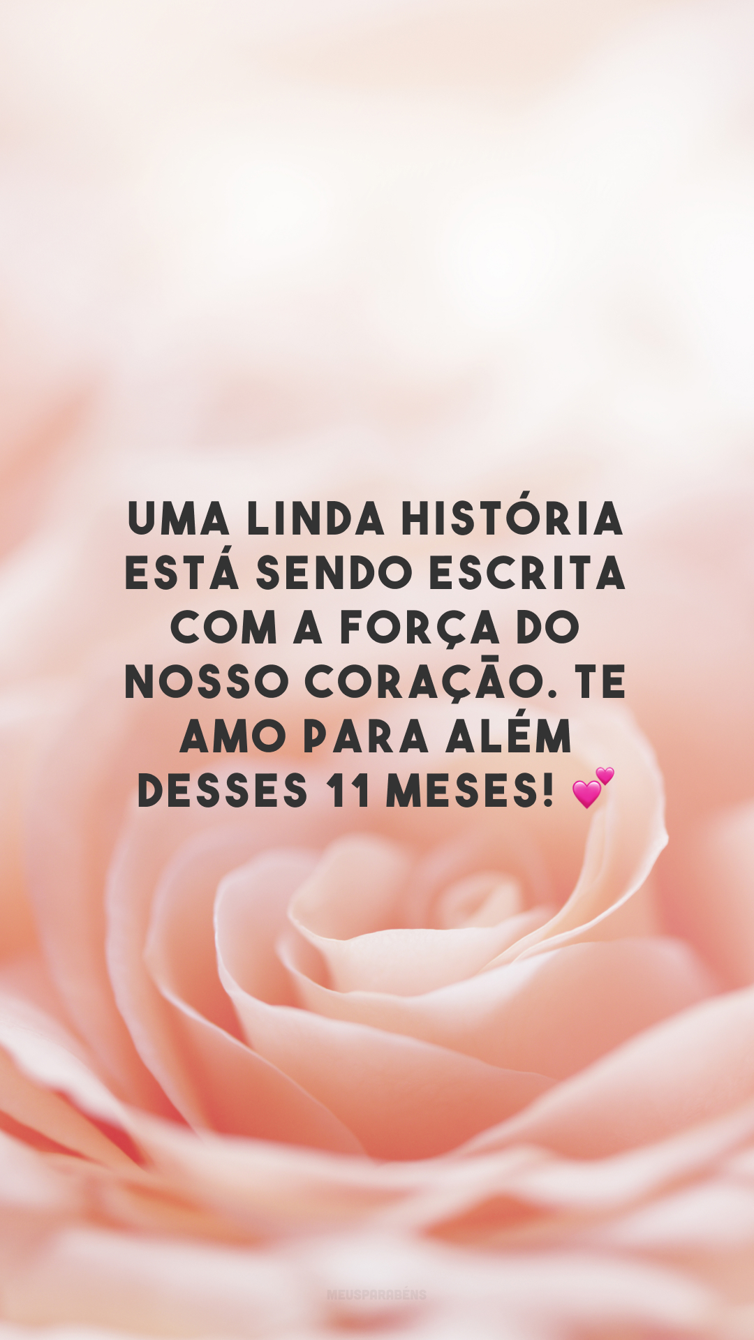 Uma linda história está sendo escrita com a força do nosso coração. Te amo para além desses 11 meses! 💕