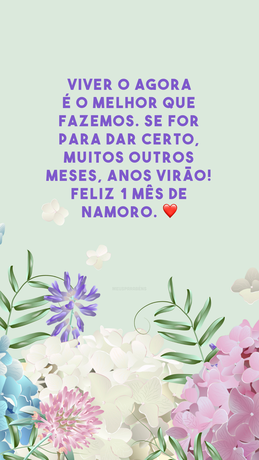 Viver o agora é o melhor que fazemos. Se for para dar certo, muitos outros meses, anos virão! Feliz 1 mês de namoro. ❤