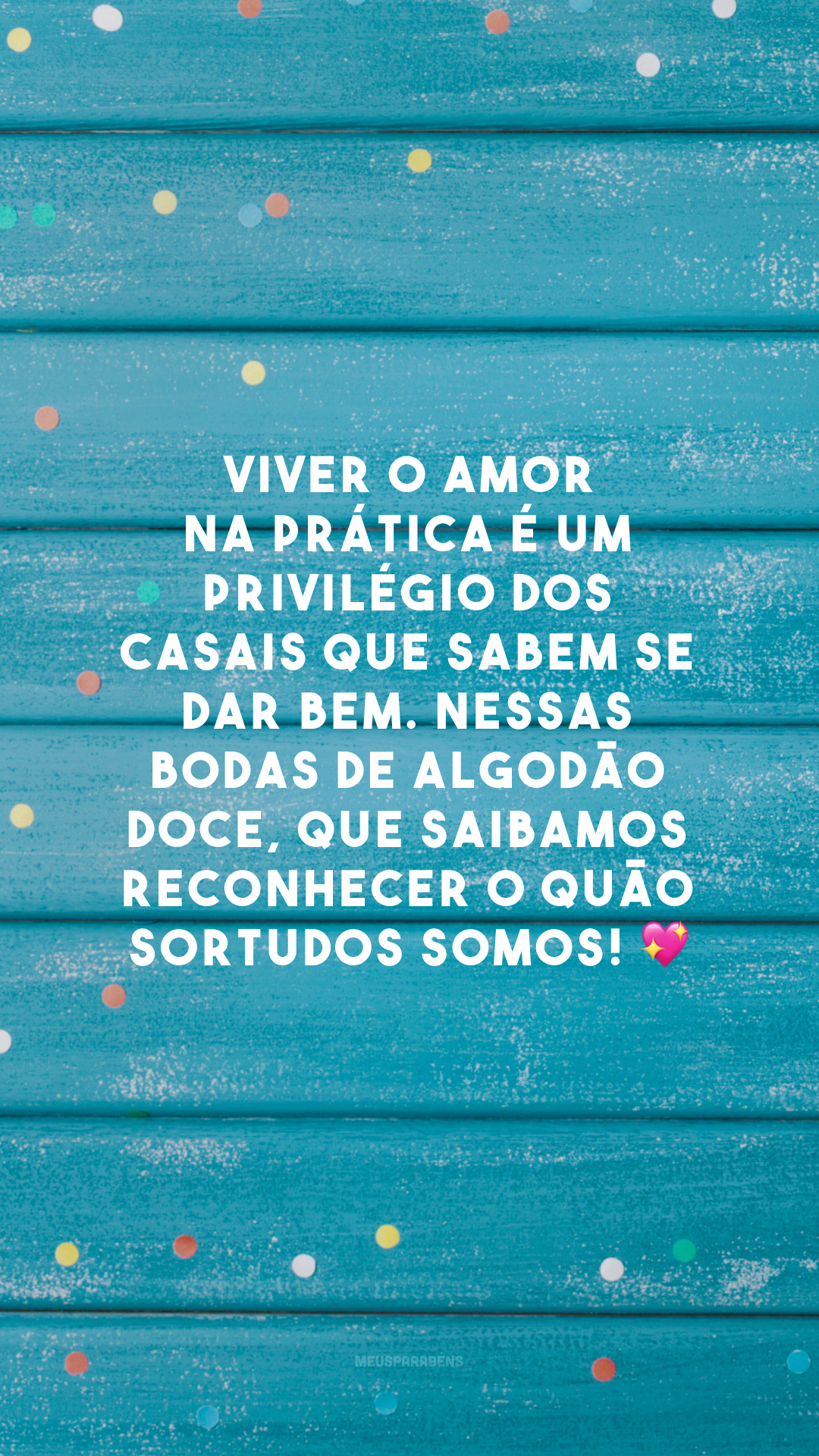 Viver o amor na prática é um privilégio dos casais que sabem se dar bem. Nessas bodas de algodão doce, que saibamos reconhecer o quão sortudos somos! 💖