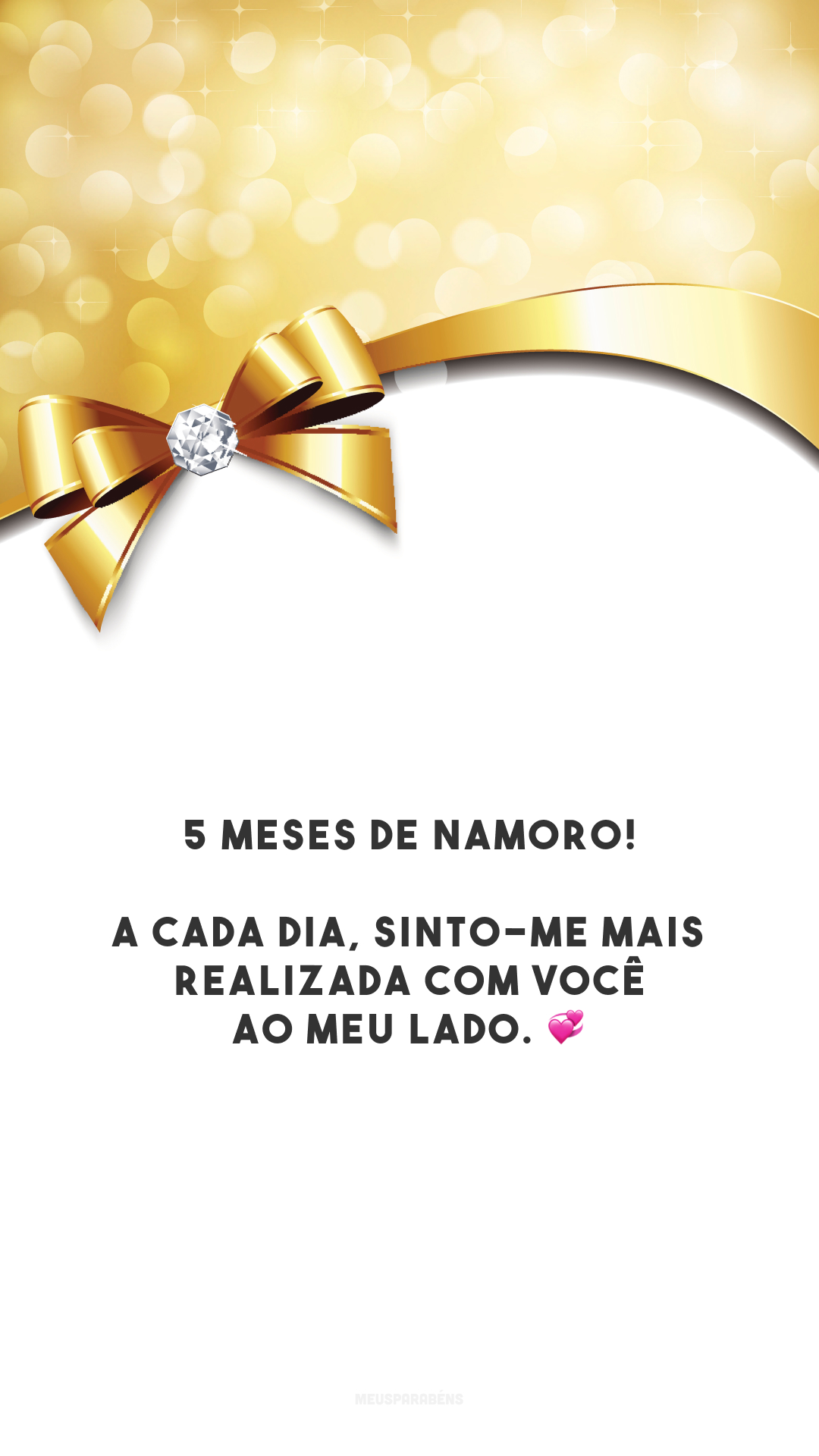 5 meses de namoro! A cada dia, sinto-me mais realizada com você ao meu lado. 💞