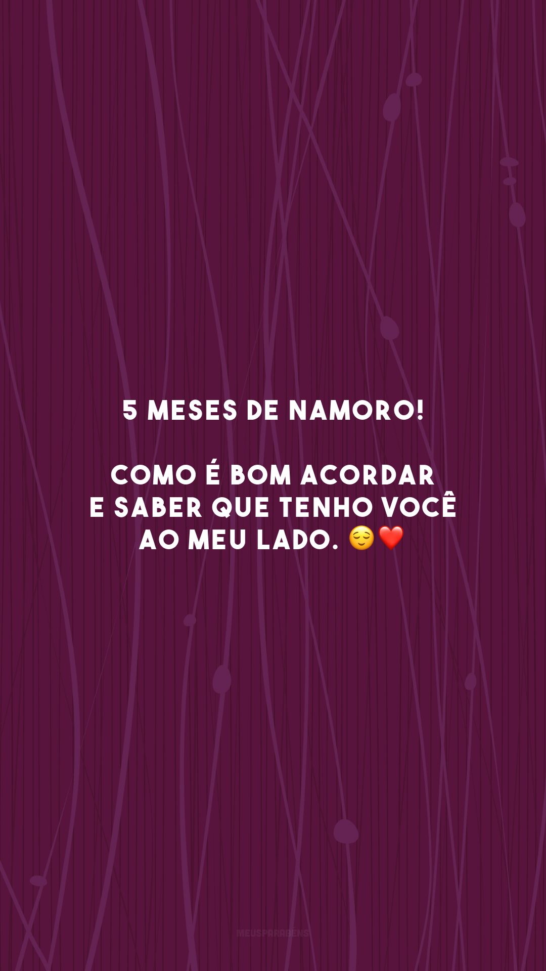 5 meses de namoro! Como é bom acordar e saber que tenho você ao meu lado. 😌❤️