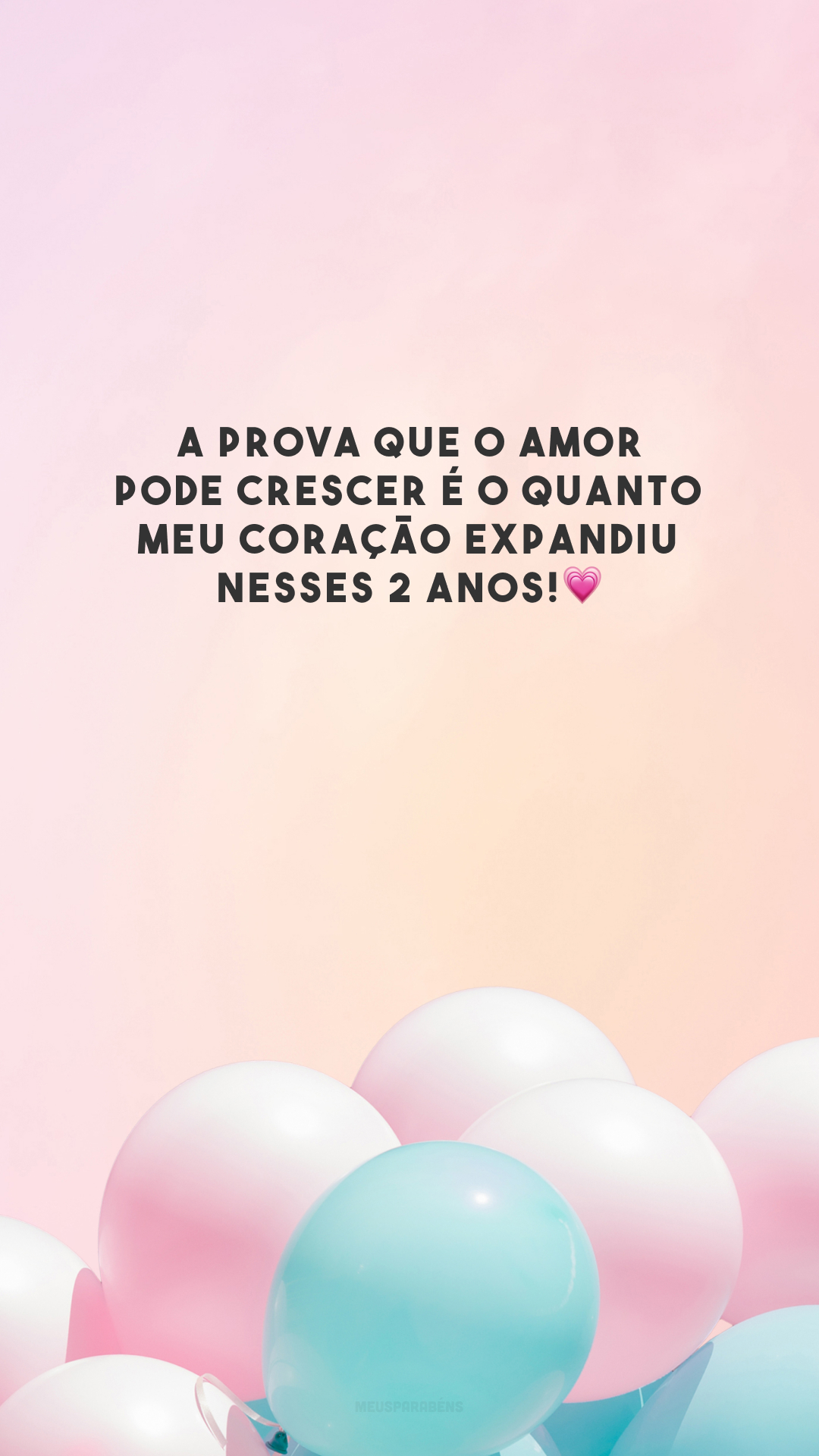 A prova que o amor pode crescer é o quanto meu coração expandiu nesses 2 anos!💗