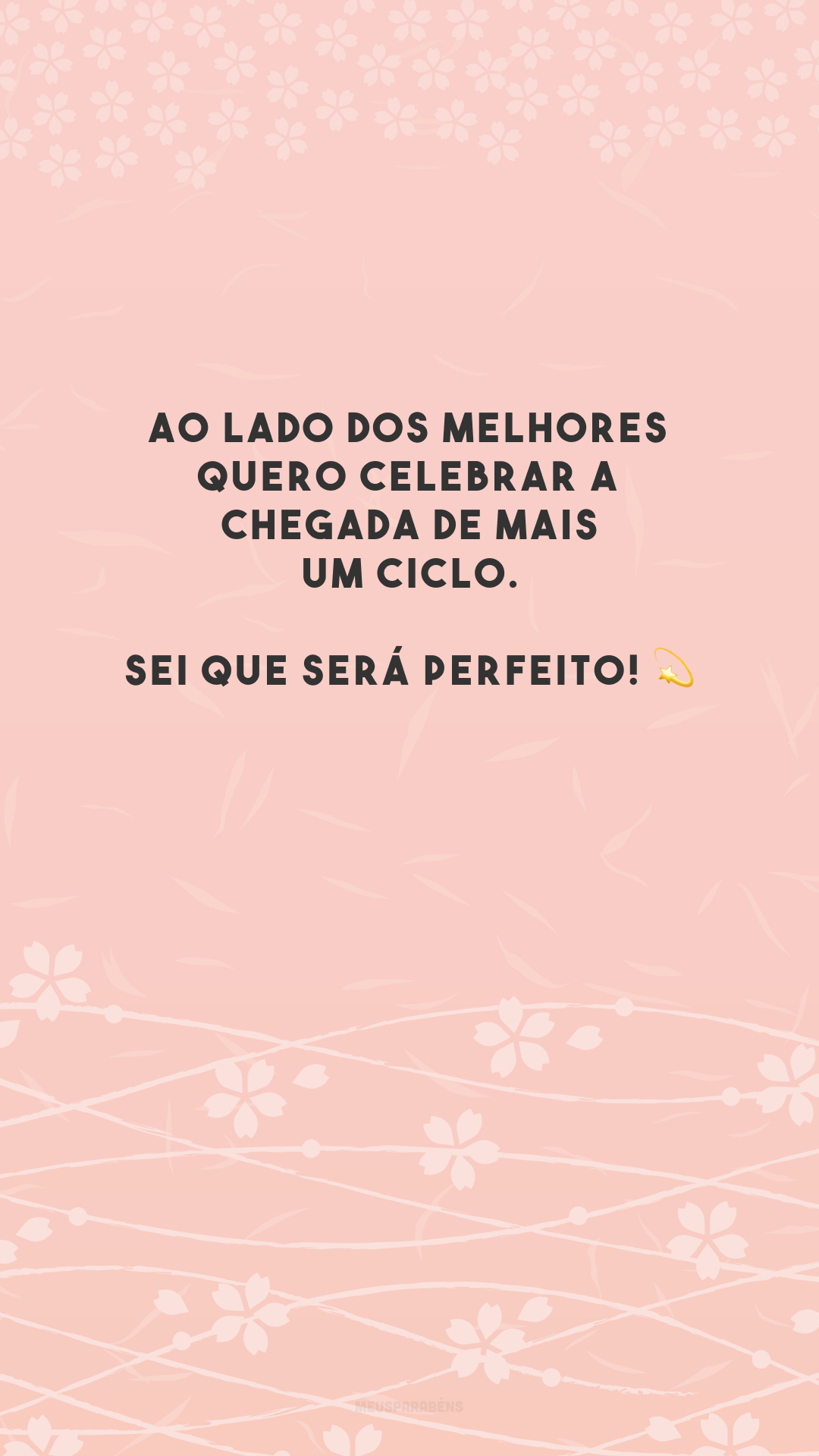 Ao lado dos melhores quero celebrar a chegada de mais um ciclo. Sei que será perfeito! 💫