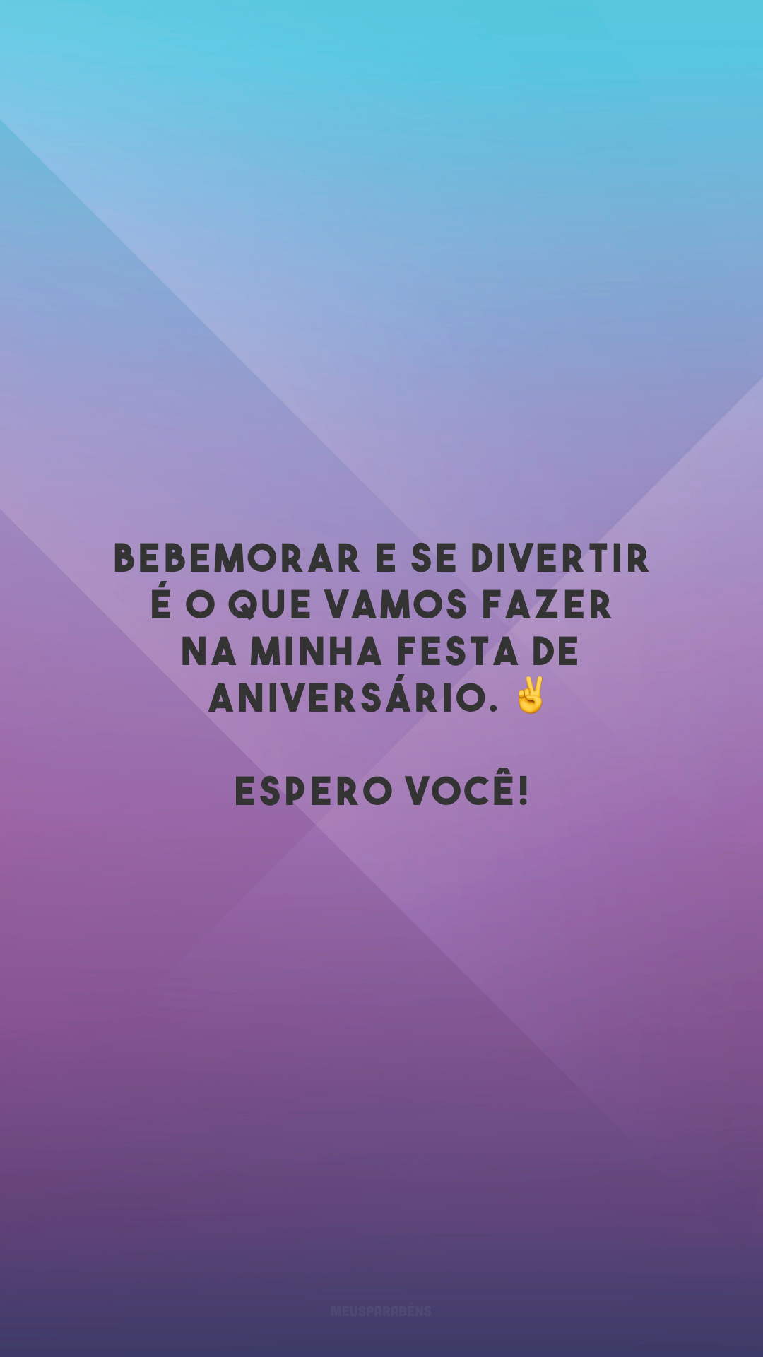 Bebemorar e se divertir é o que vamos fazer na minha festa de aniversário. ✌️ Espero você!