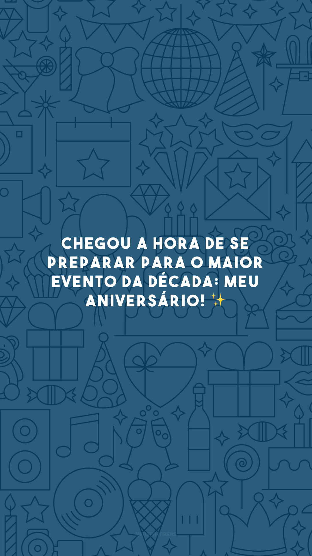 Chegou a hora de se preparar para o maior evento da década: meu aniversário! ✨