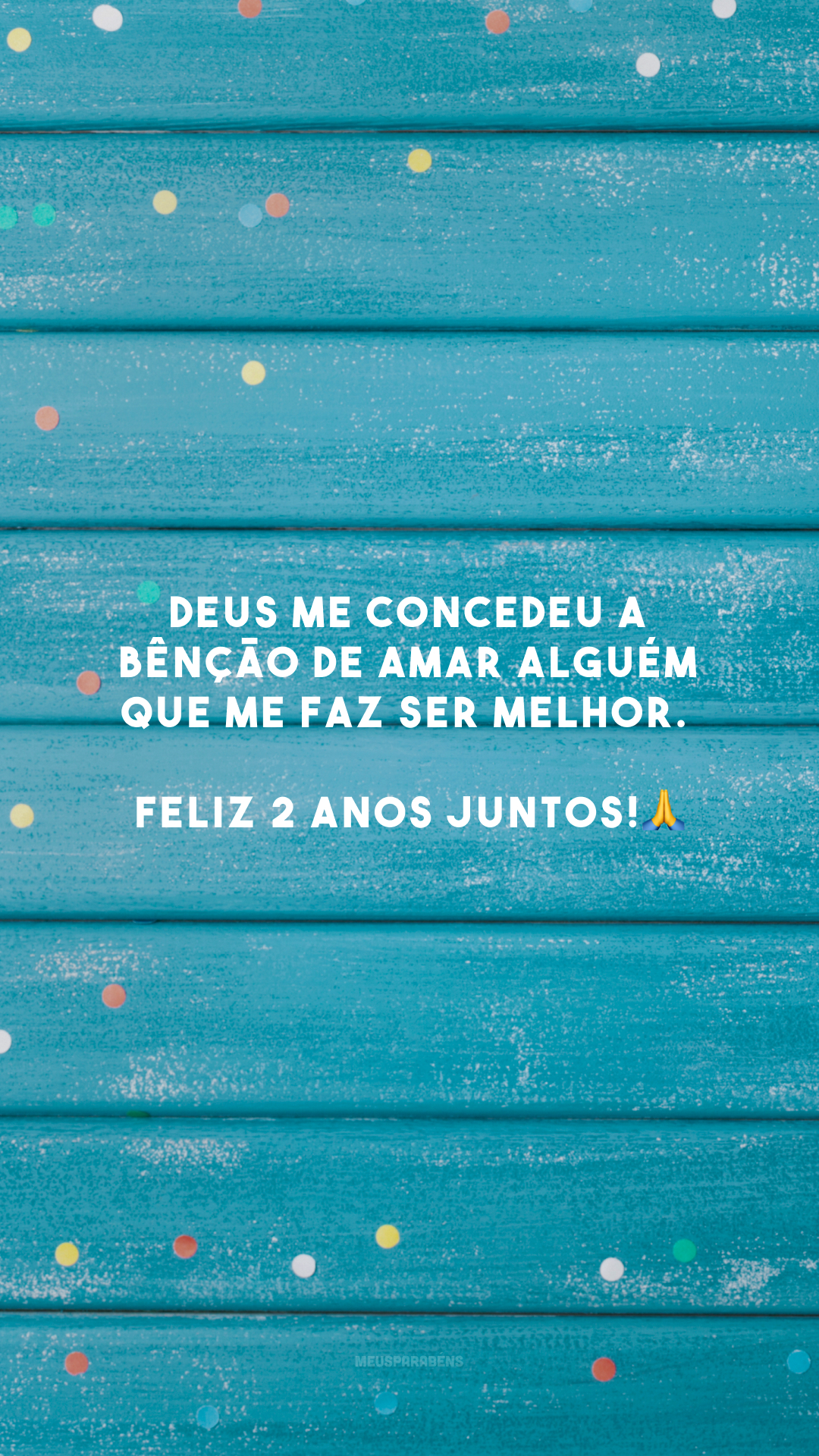 Deus me concedeu a bênção de amar alguém que me faz ser melhor. Feliz 2 anos juntos!🙏