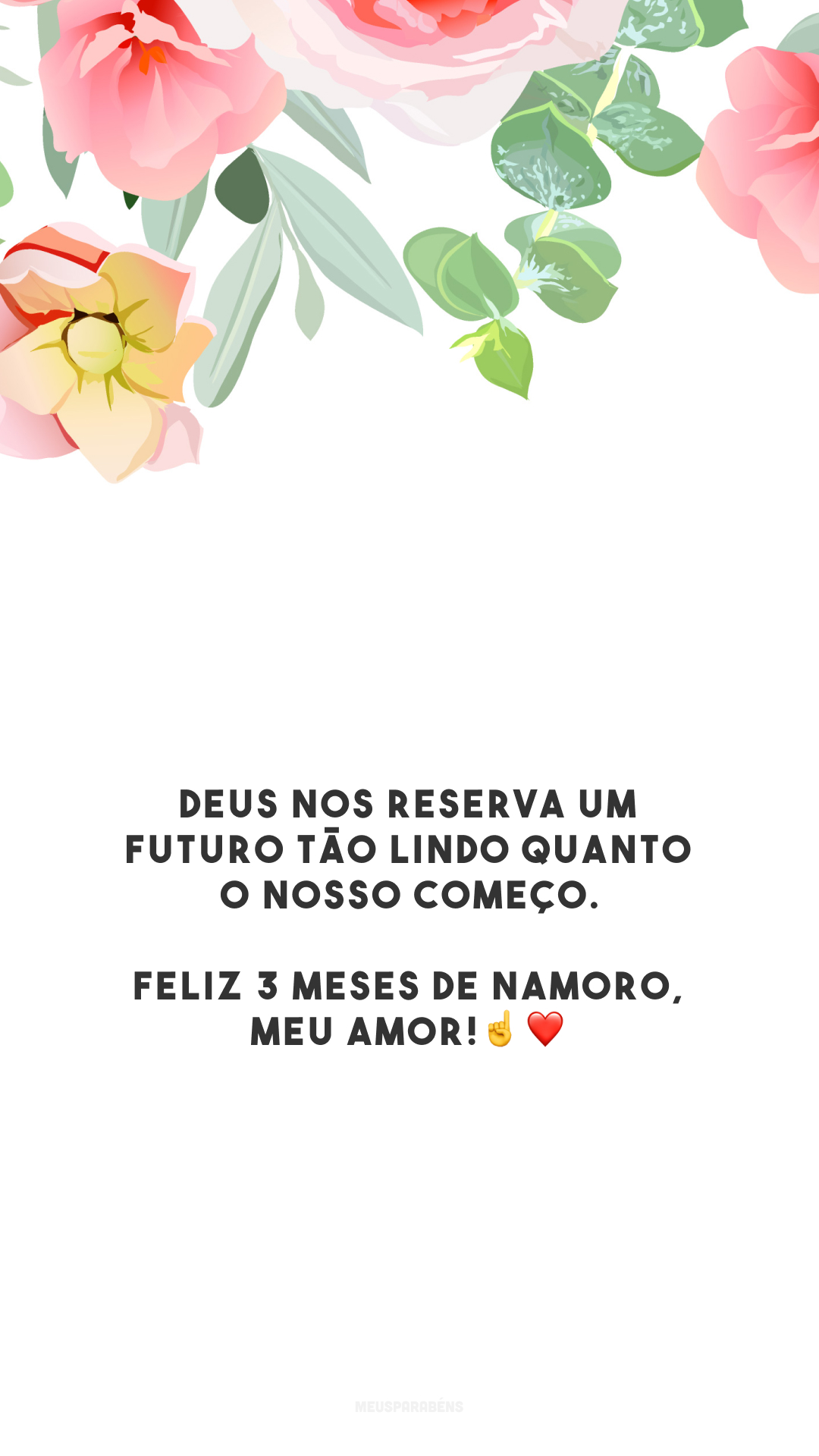 Deus nos reserva um futuro tão lindo quanto o nosso começo. Feliz 3 meses de namoro, meu amor!☝️❤️