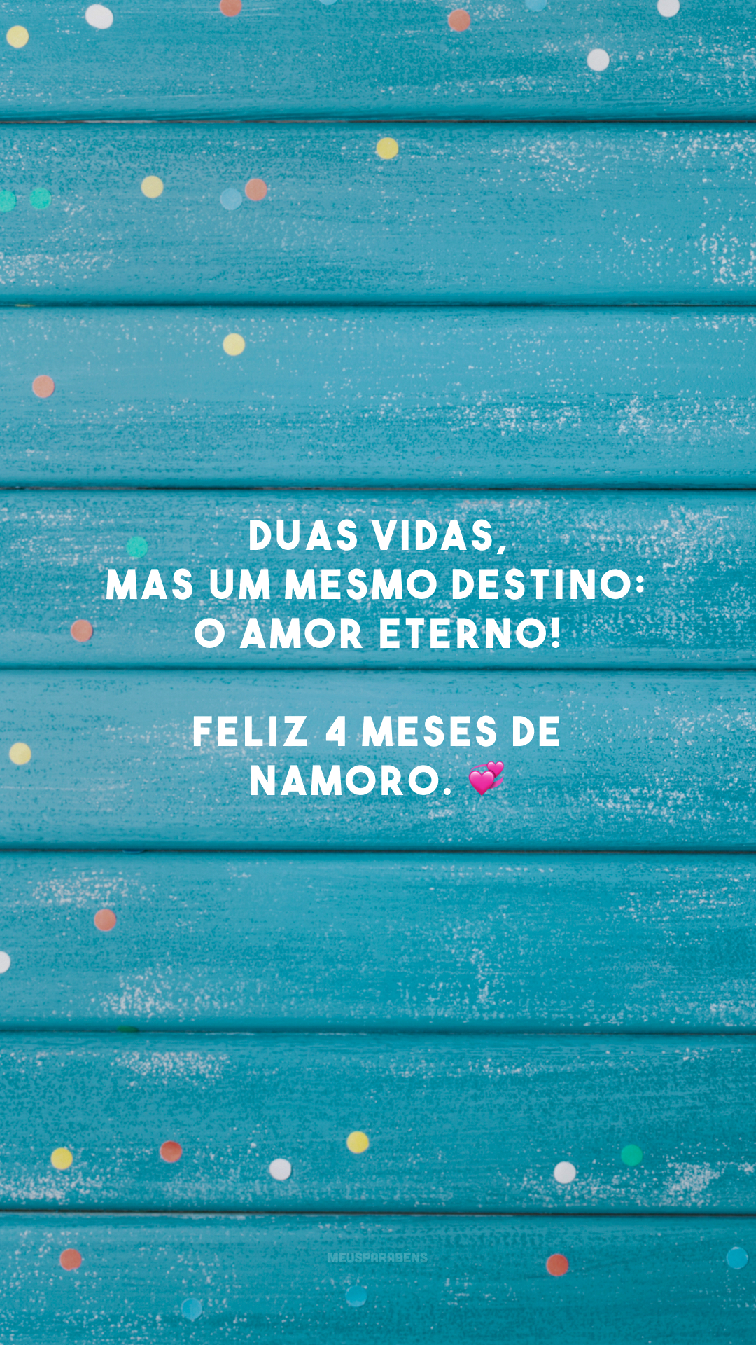 Duas vidas, mas um mesmo destino: o amor eterno! Feliz 4 meses de namoro. 💞