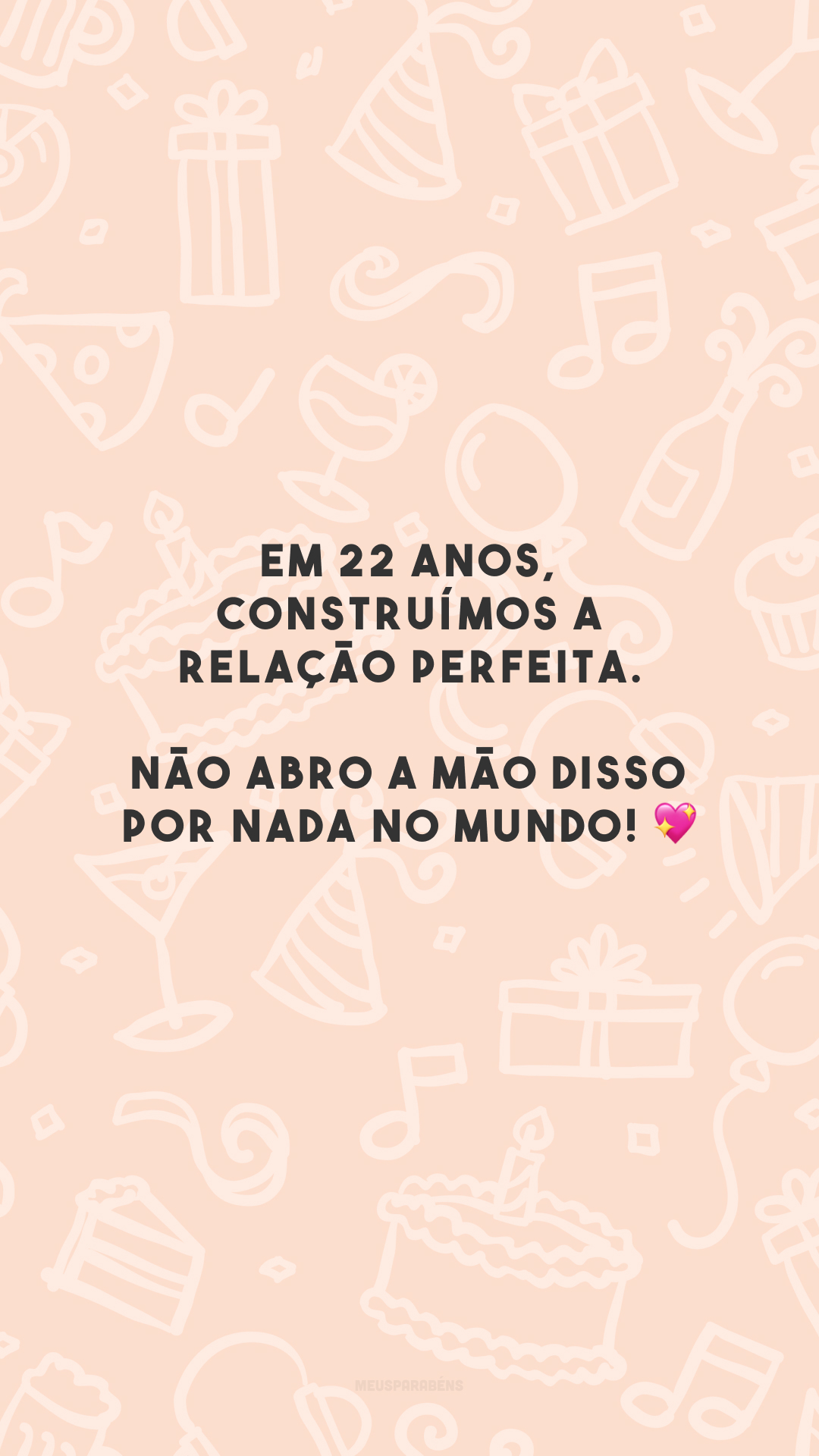 Em 22 anos, construímos a relação perfeita. Não abro a mão disso por nada no mundo! 💖