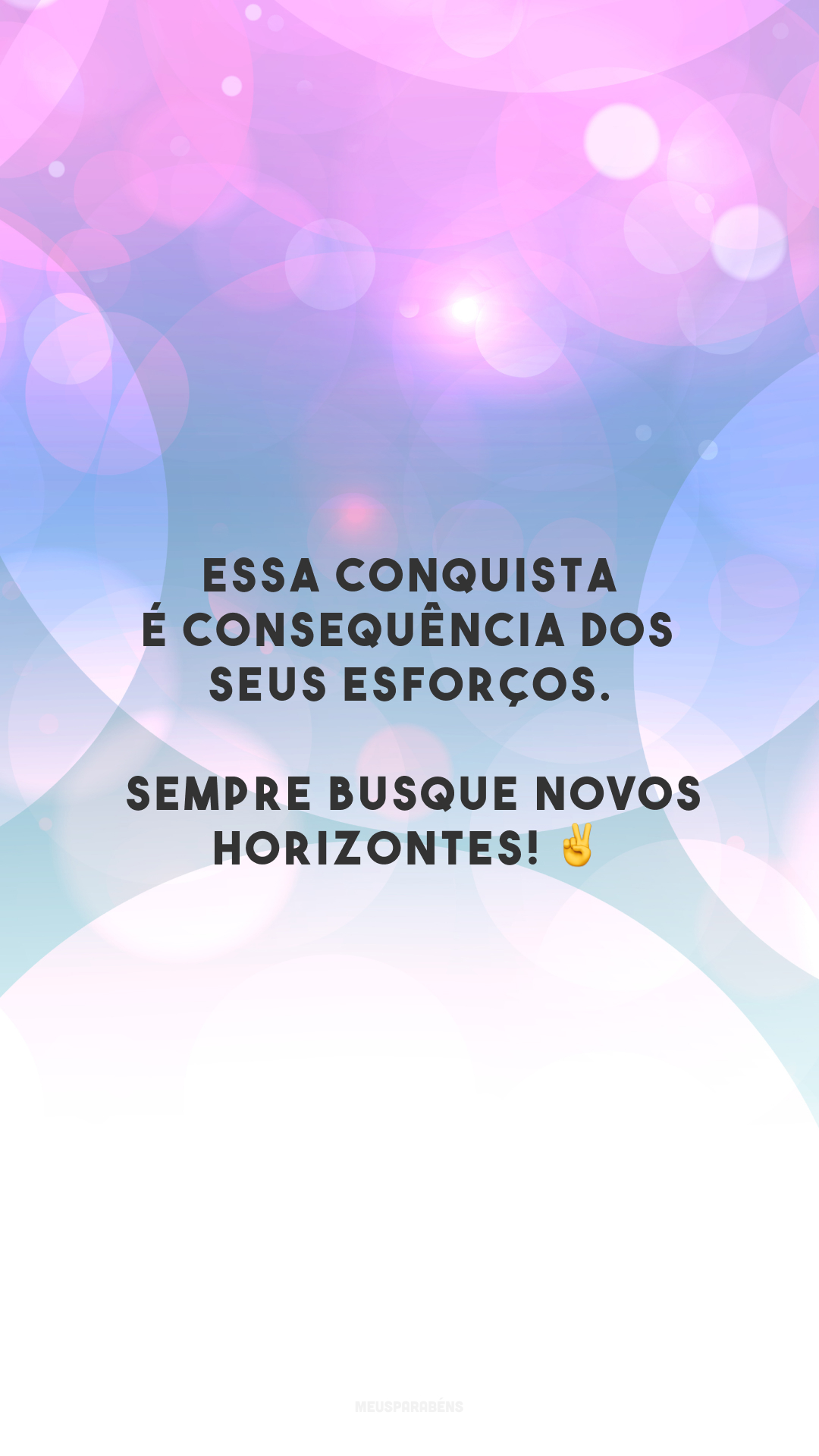 Essa conquista é consequência dos seus esforços. Sempre busque novos horizontes! ✌️