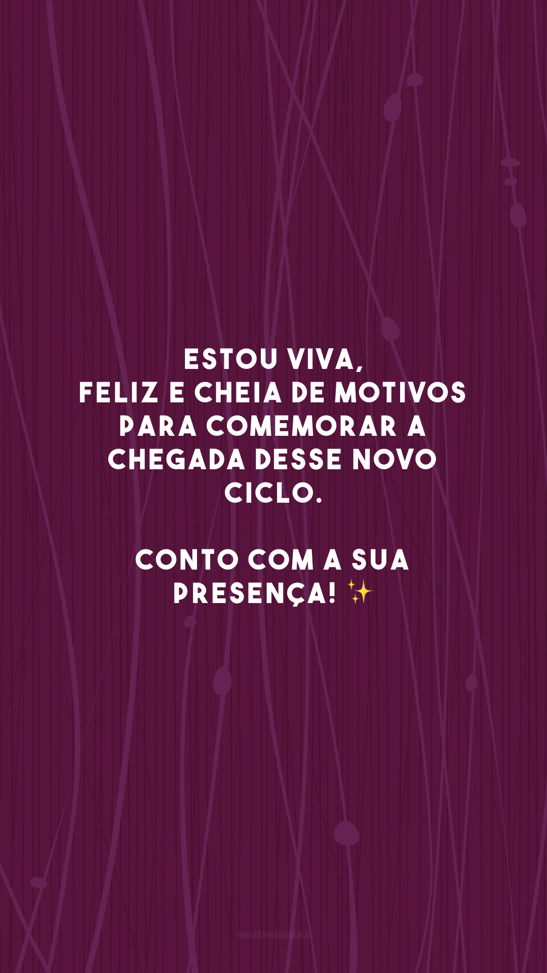 Estou viva, feliz e cheia de motivos para comemorar a chegada desse novo ciclo. Conto com a sua presença! ✨