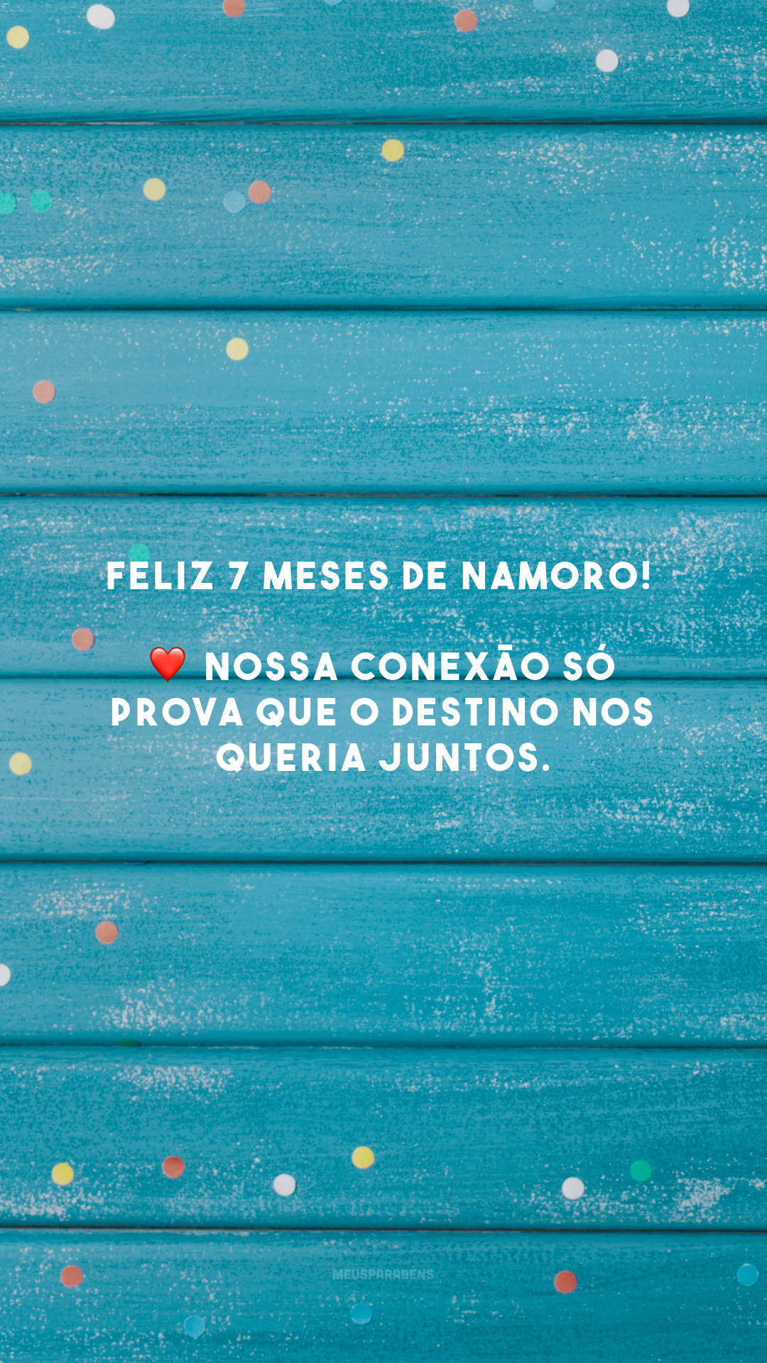 Feliz 7 meses de namoro! ❤️ Nossa conexão só prova que o destino nos queria juntos.