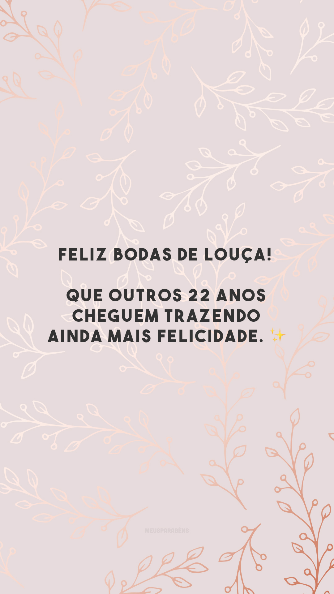 Feliz bodas de louça! Que outros 22 anos cheguem trazendo ainda mais felicidade. ✨