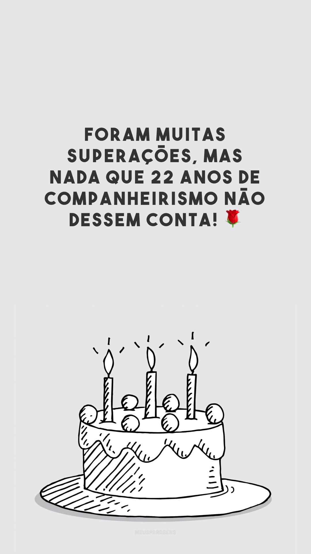 Foram muitas superações, mas nada que 22 anos de companheirismo não dessem conta! 🌹