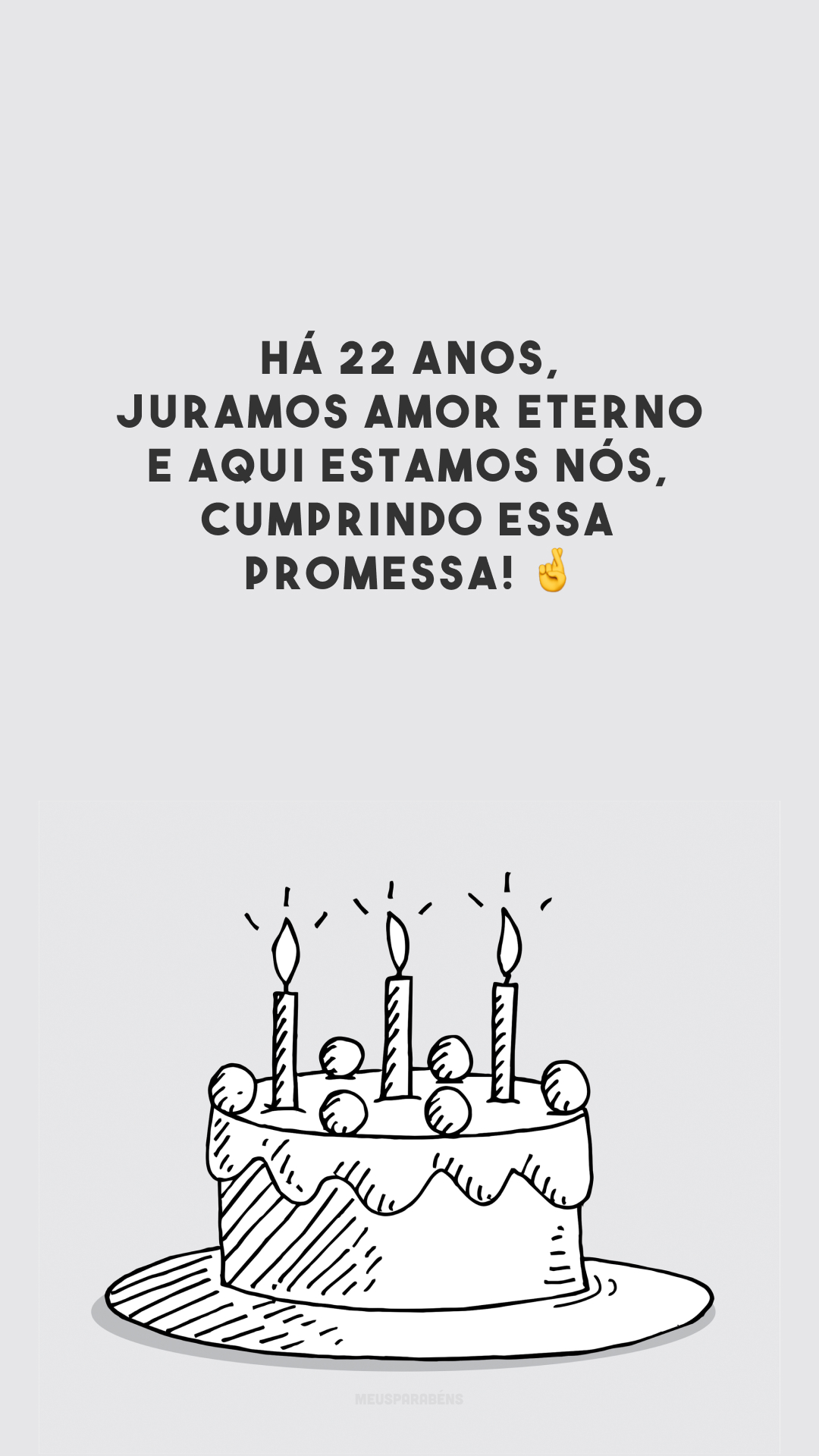 Há 22 anos, juramos amor eterno e aqui estamos nós, cumprindo essa promessa! 🤞