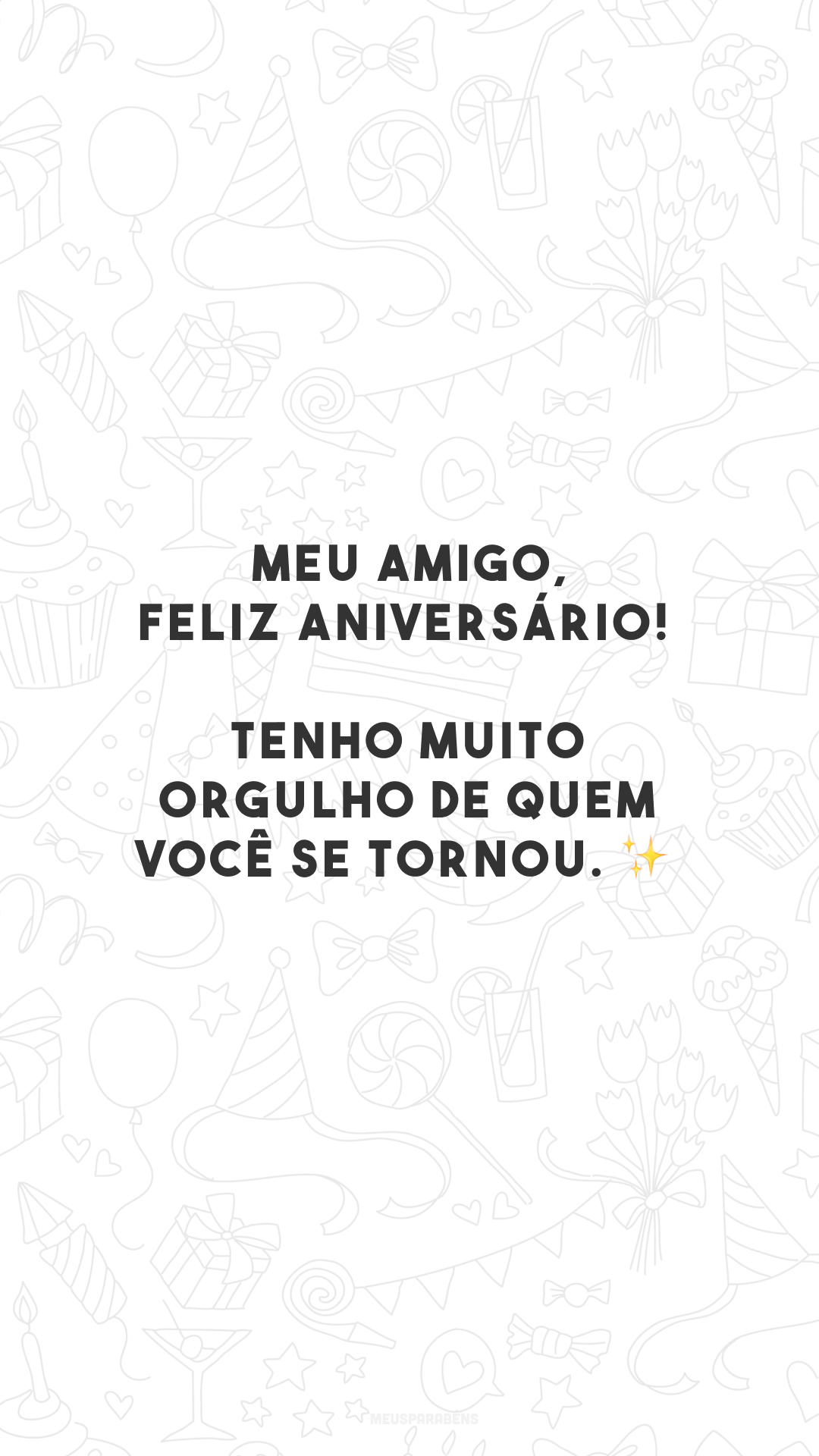 Meu amigo, feliz aniversário! Tenho muito orgulho de quem você se tornou. ✨