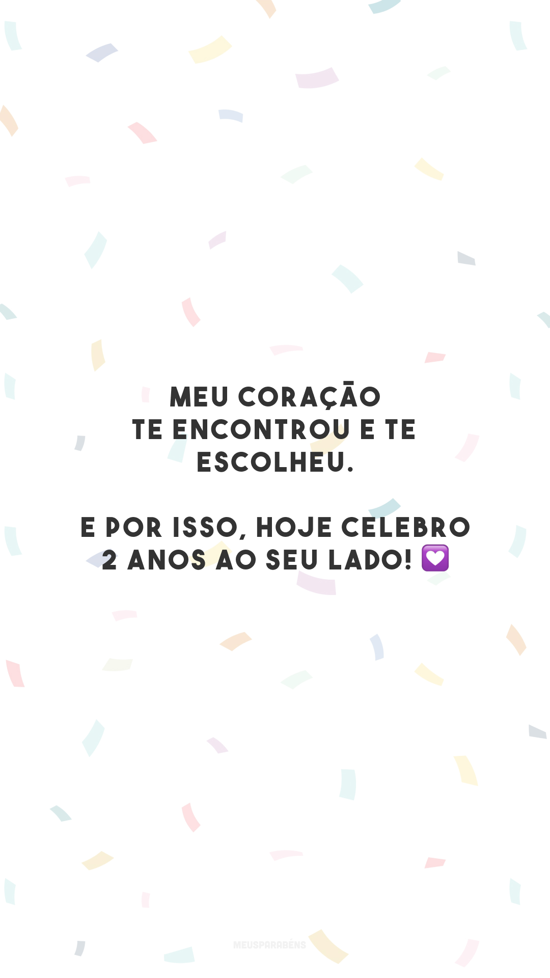 Meu coração te encontrou e te escolheu. E por isso, hoje celebro 2 anos ao seu lado! 💟