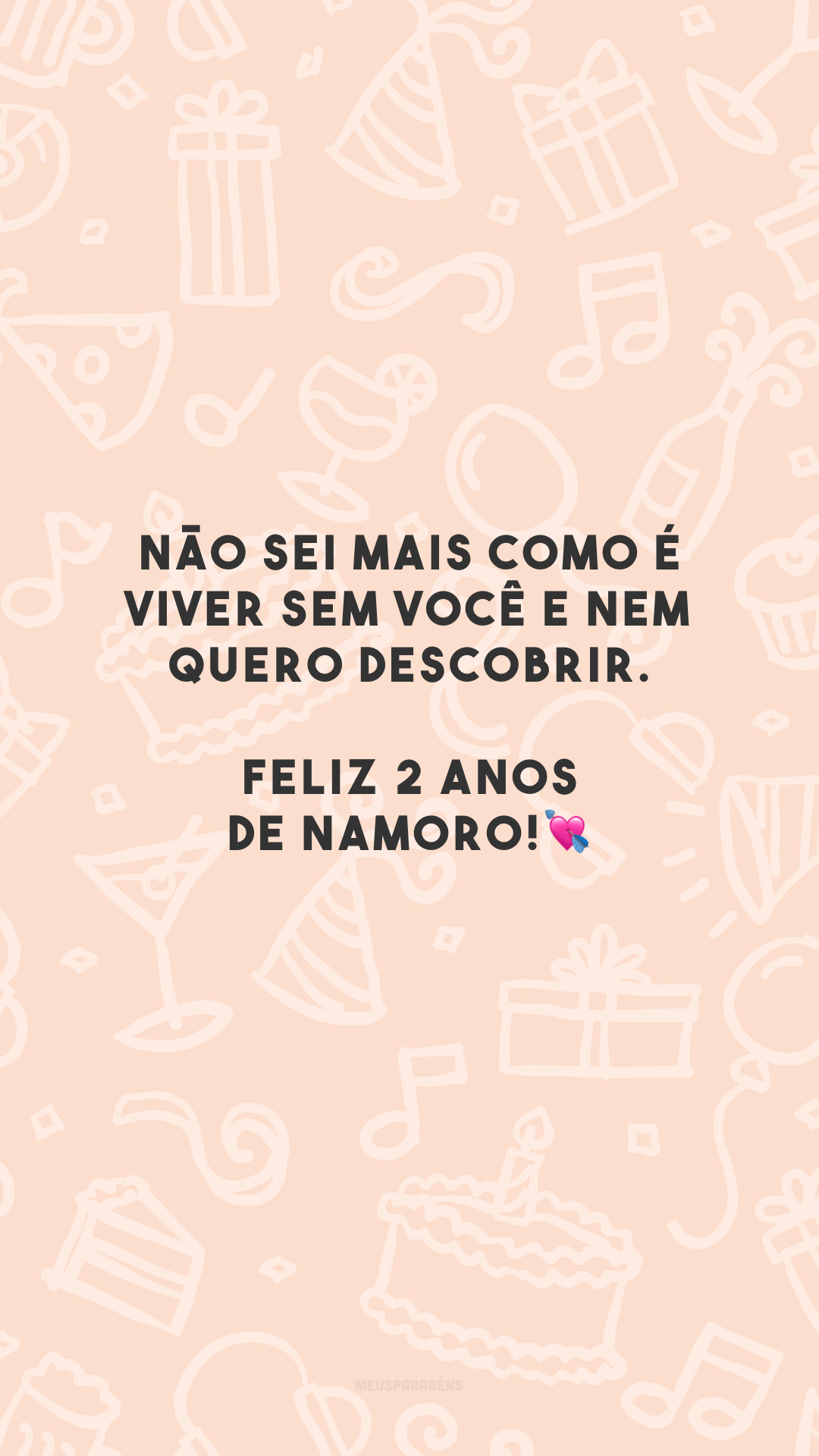 Não sei mais como é viver sem você e nem quero descobrir. Feliz 2 anos de namoro!💘