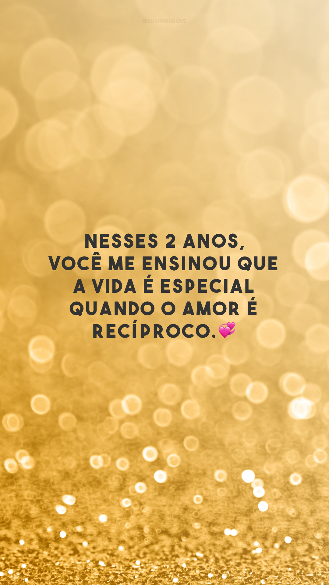 Nesses 2 anos, você me ensinou que a vida é especial quando o amor é recíproco.💞