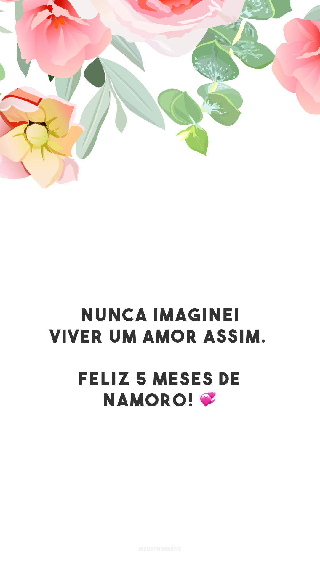 Nunca imaginei viver um amor assim. Feliz 5 meses de namoro! 💞