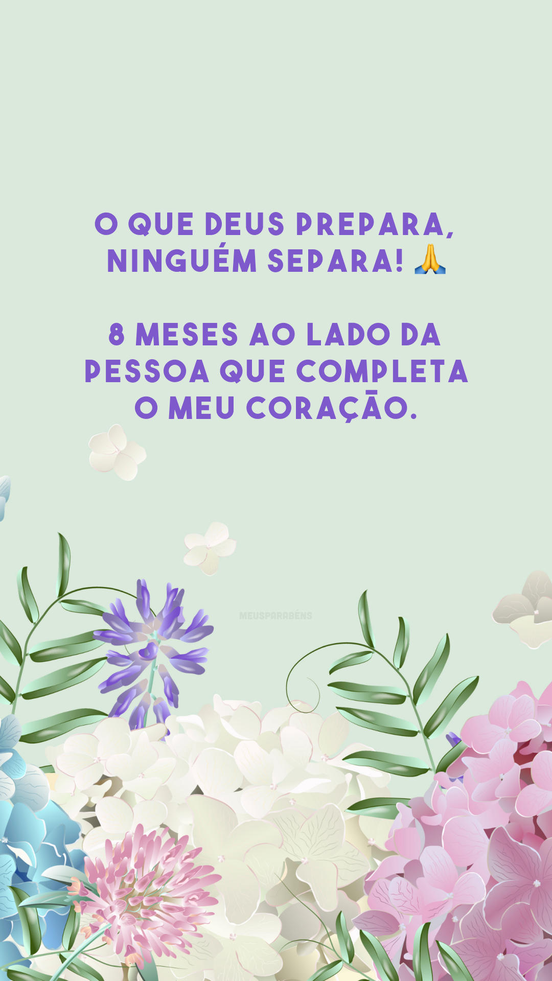 O que Deus prepara, ninguém separa! 🙏 8 meses ao lado da pessoa que completa o meu coração.