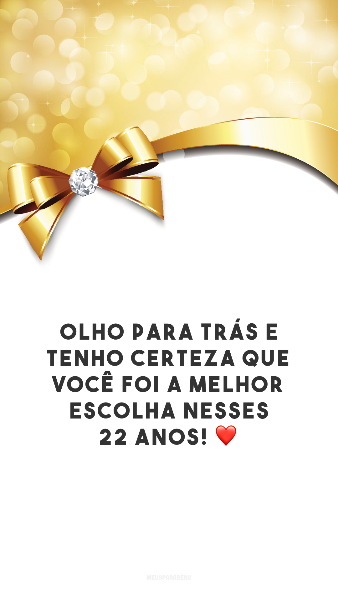 Olho para trás e tenho certeza que você foi a melhor escolha nesses 22 anos! ❤️