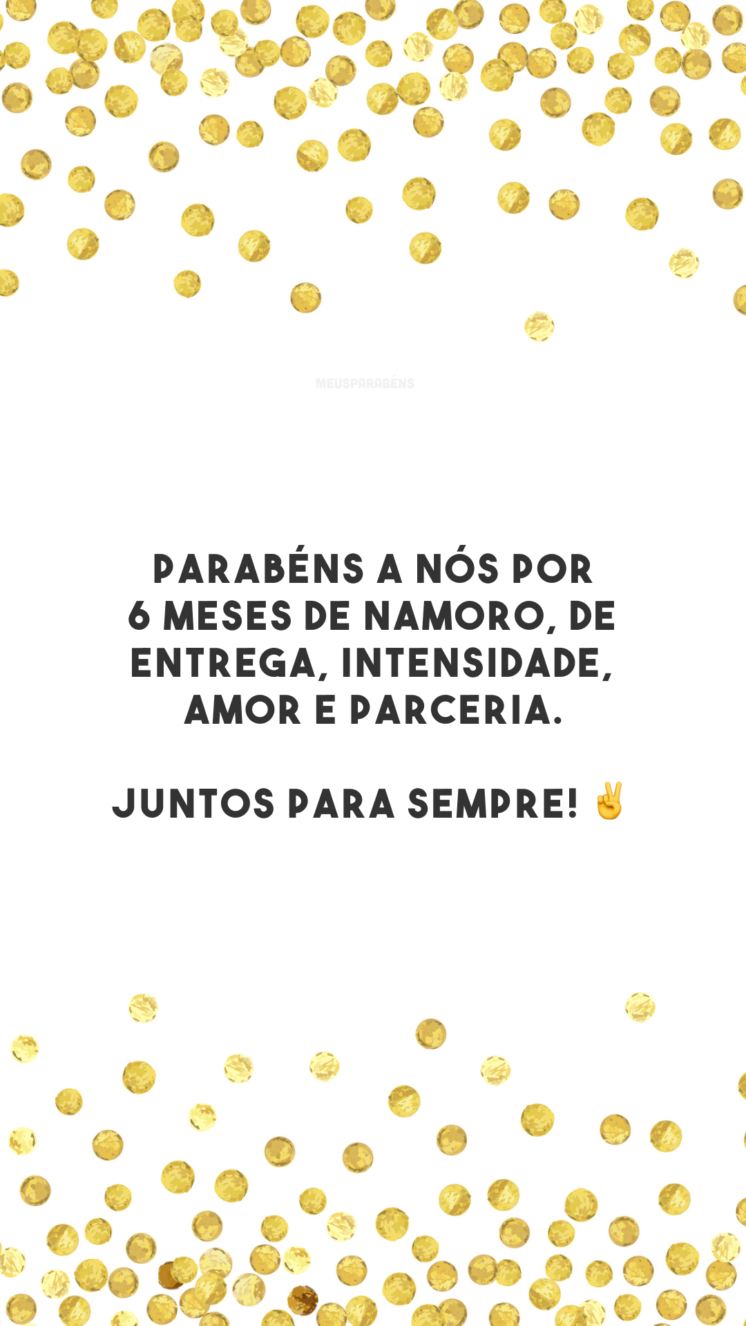 Parabéns a nós por 6 meses de namoro, de entrega, intensidade, amor e parceria. Juntos para sempre! ✌️